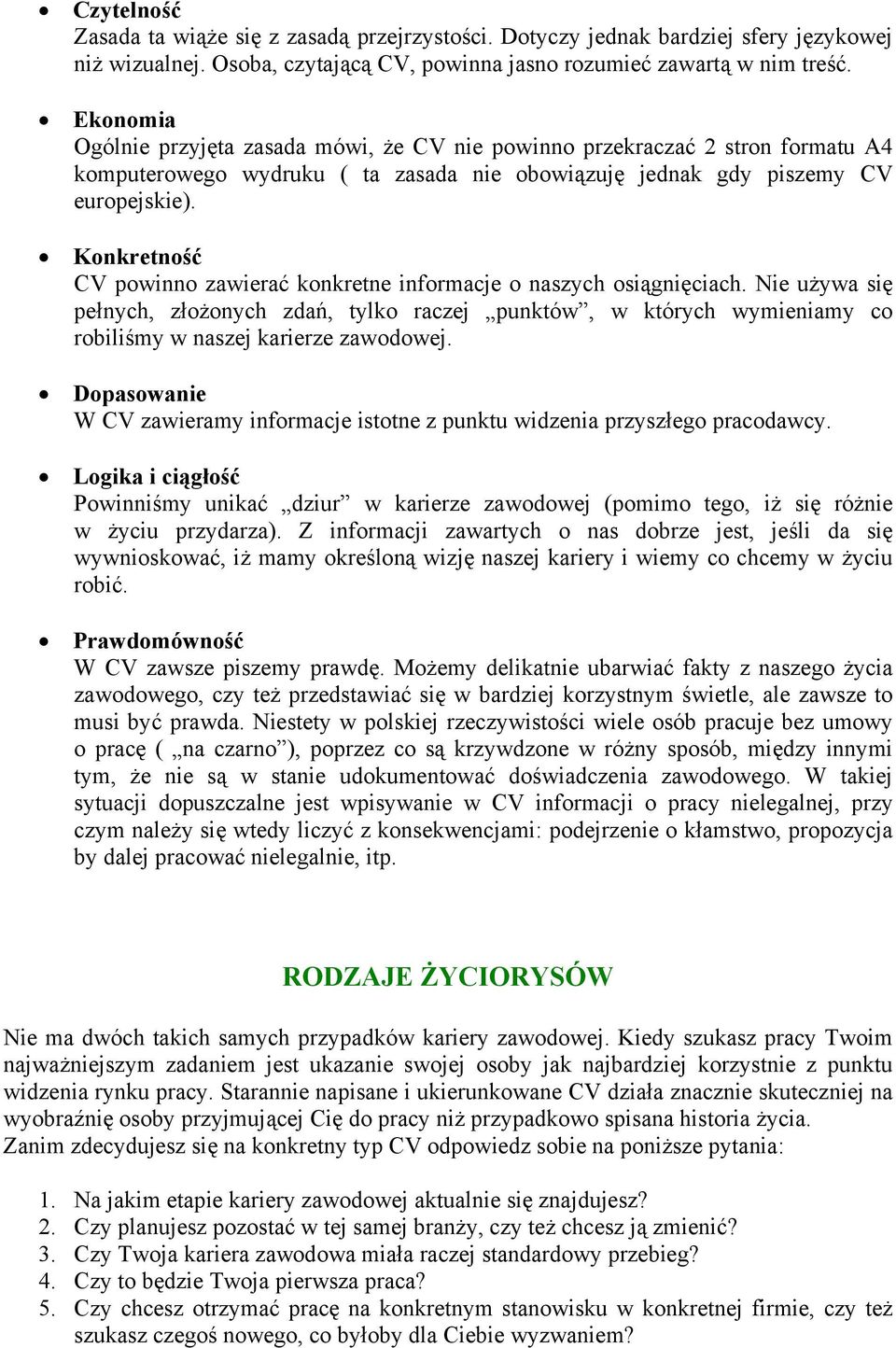 Konkretność CV powinno zawierać konkretne informacje o naszych osiągnięciach.