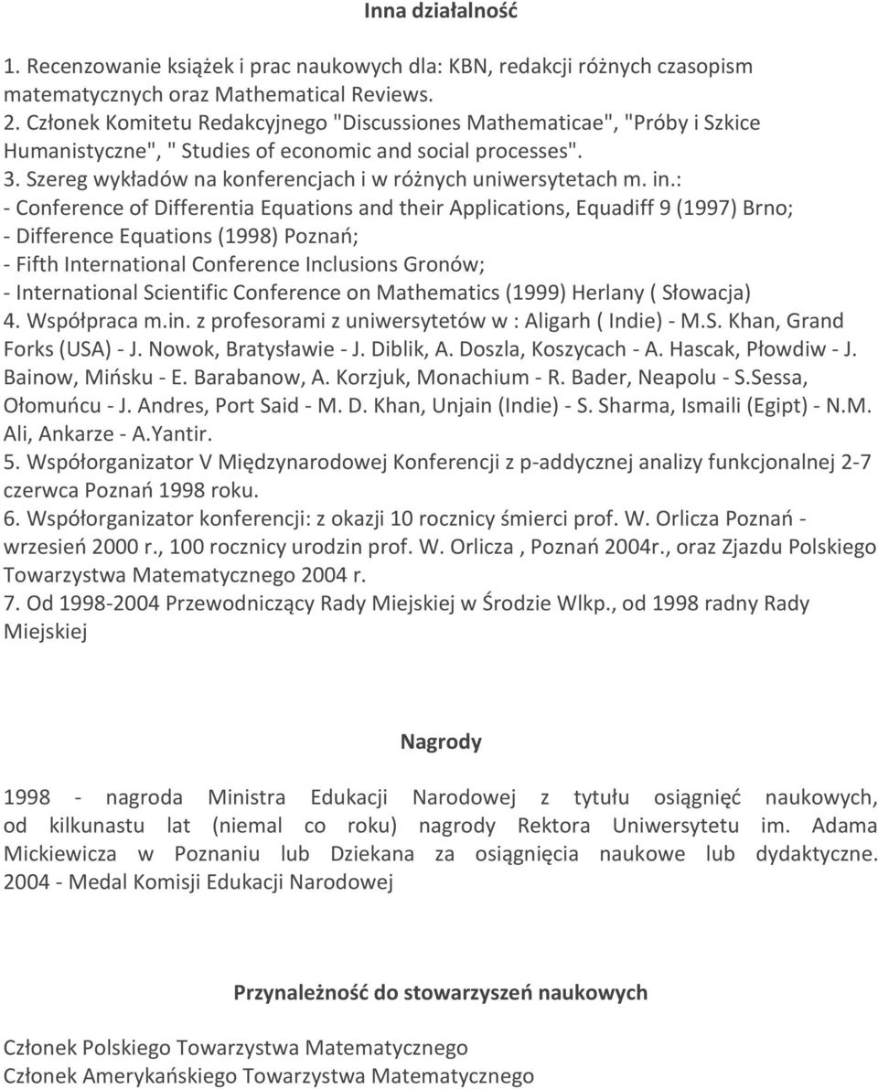 Szereg wykładów na konferencjach i w różnych uniwersytetach m. in.