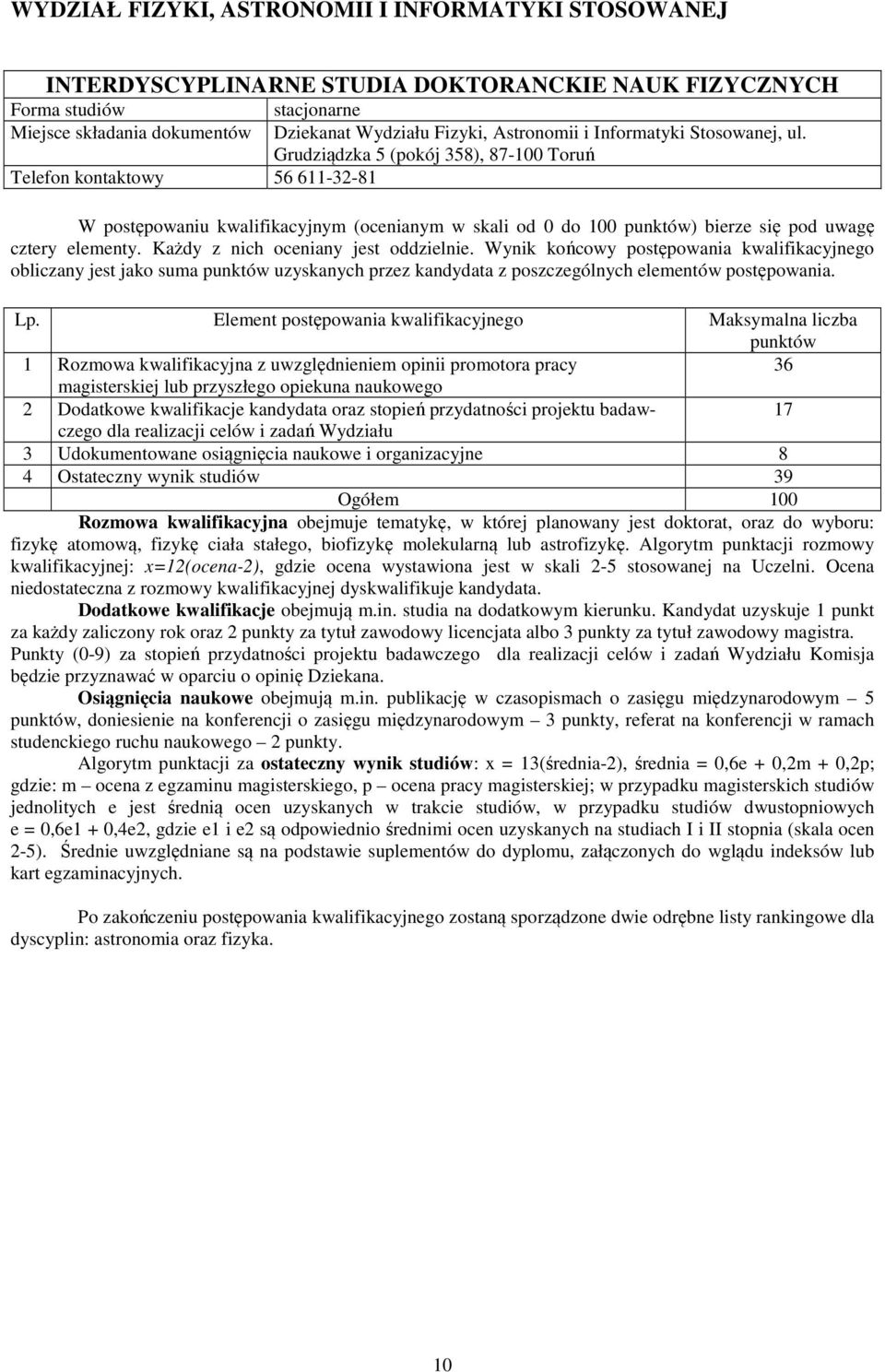 przez kandydata z poszczególnych elementów postępowania.