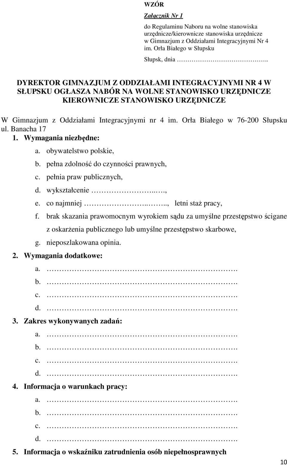 Orła Białego w 76-200 Słupsku ul. Banacha 17 1. Wymagania niezbędne: a. obywatelstwo polskie, b. pełna zdolność do czynności prawnych, c. pełnia praw publicznych, d. wykształcenie..., e. co najmniej.