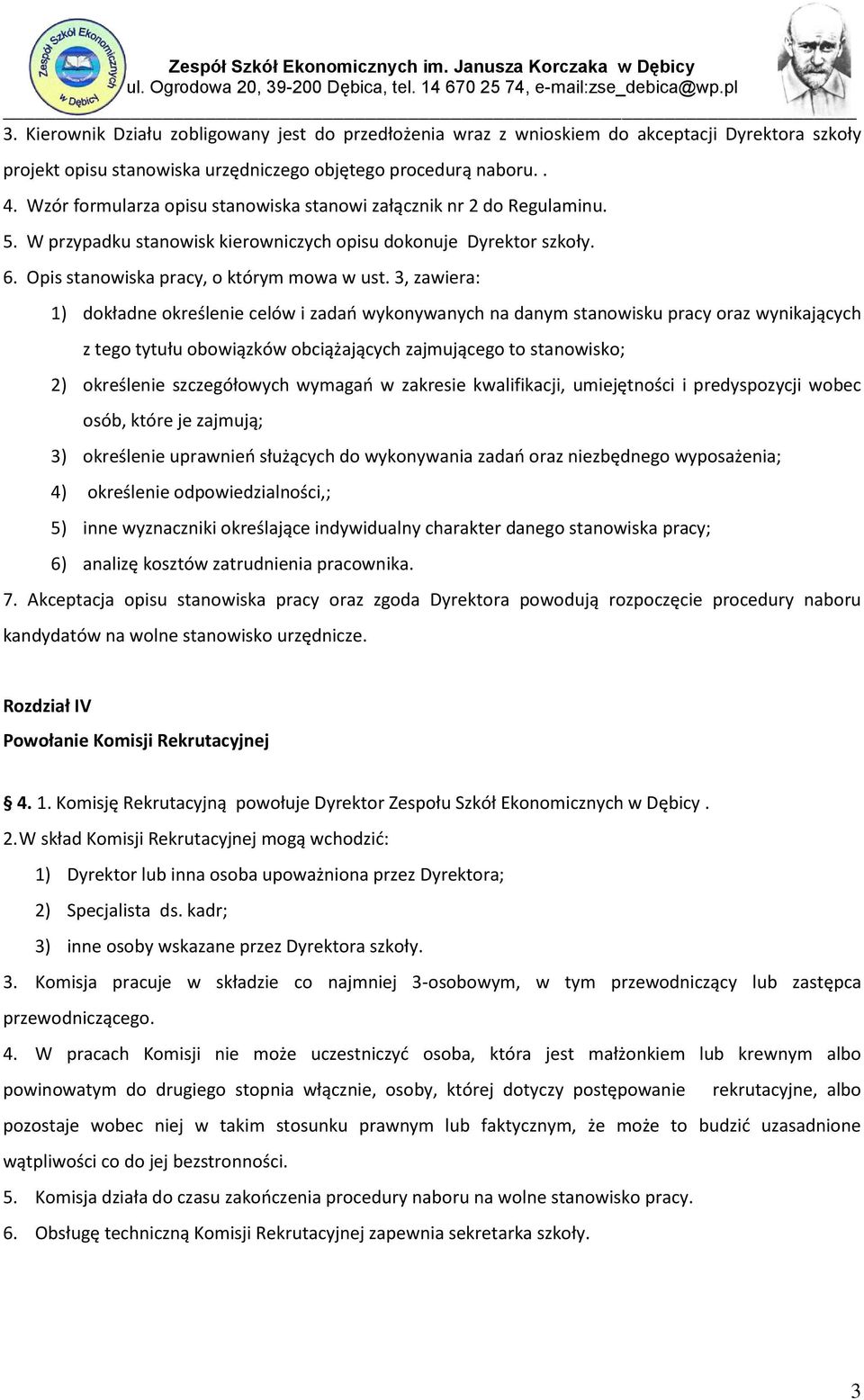 3, zawiera: 1) dokładne określenie celów i zadao wykonywanych na danym stanowisku pracy oraz wynikających z tego tytułu obowiązków obciążających zajmującego to stanowisko; 2) określenie szczegółowych