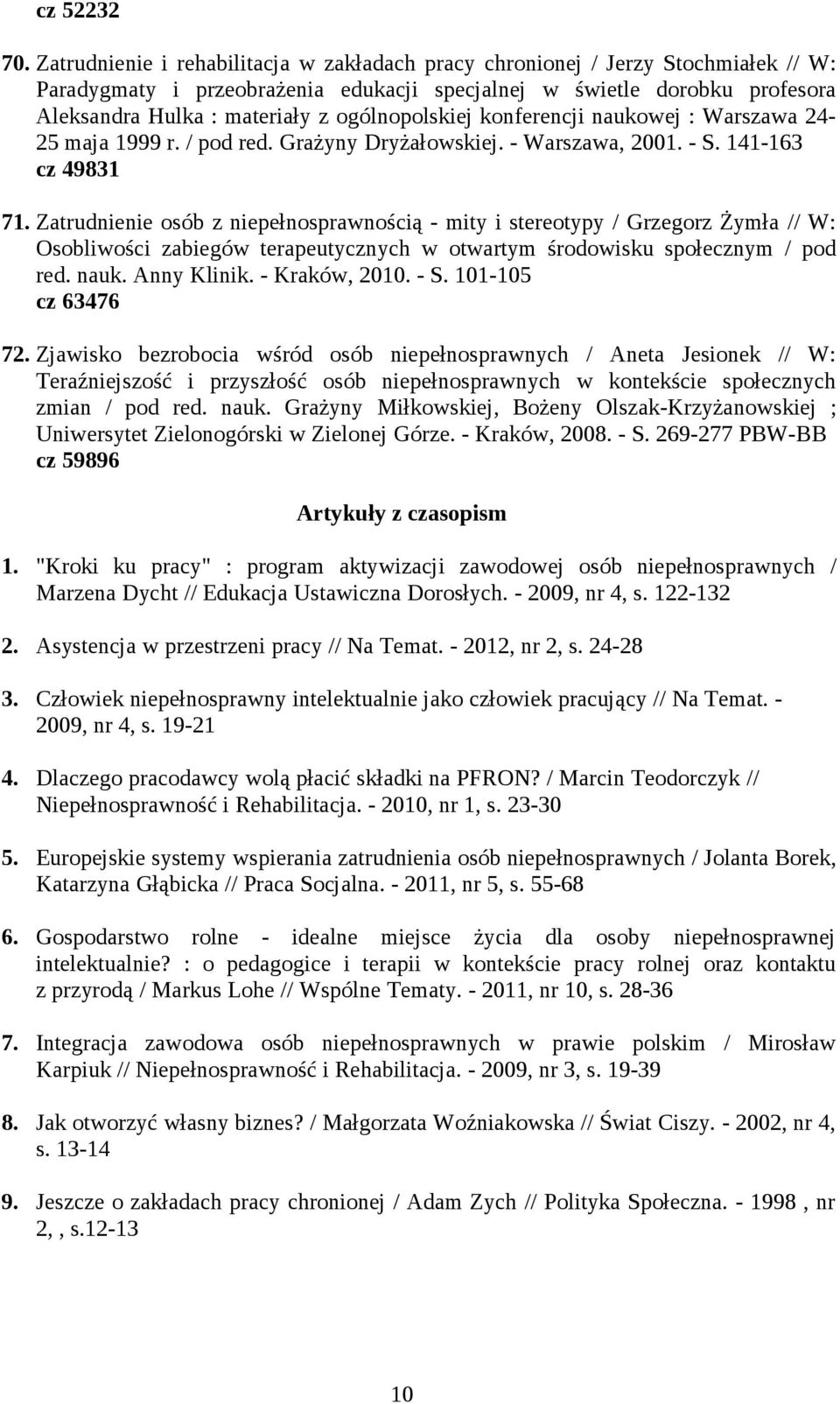 ogólnopolskiej konferencji naukowej : Warszawa 24-25 maja 1999 r. / pod red. Grażyny Dryżałowskiej. - Warszawa, 2001. - S. 141-163 cz 49831 71.