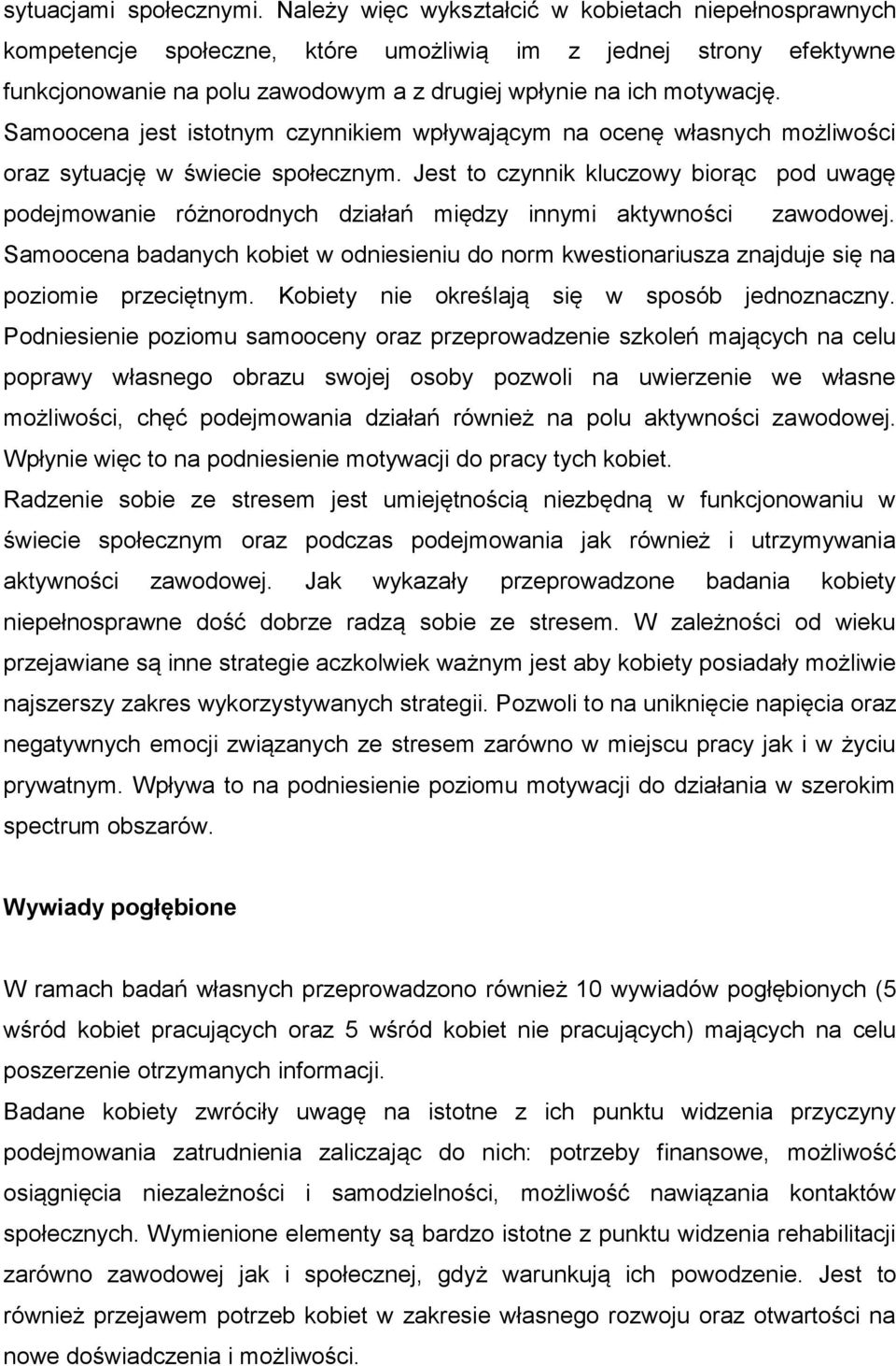 Samoocena jest istotnym czynnikiem wpływającym na ocenę własnych możliwości oraz sytuację w świecie społecznym.