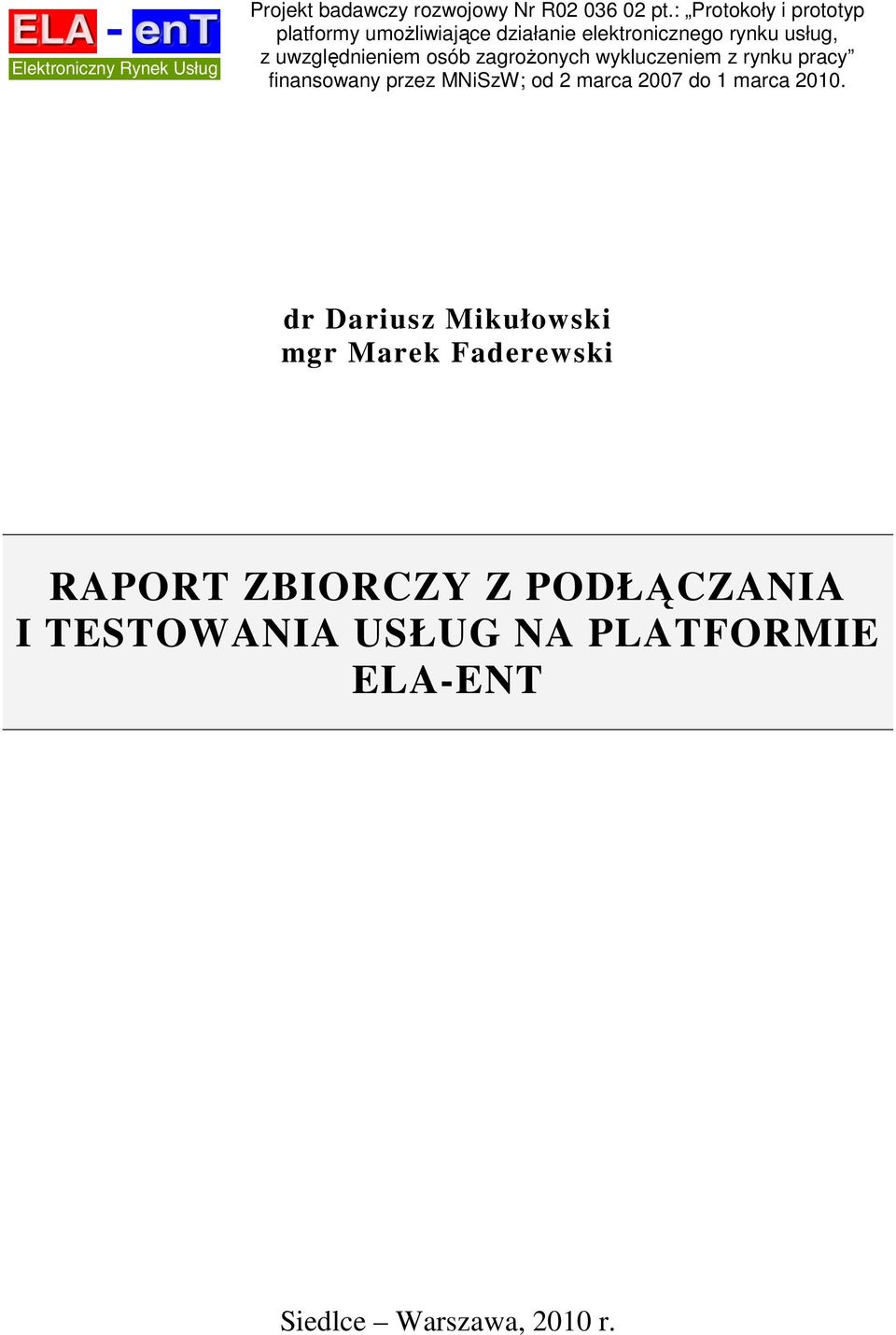 uwzględnieniem osób zagrożonych wykluczeniem z rynku pracy finansowany przez MNiSzW; od 2 marca