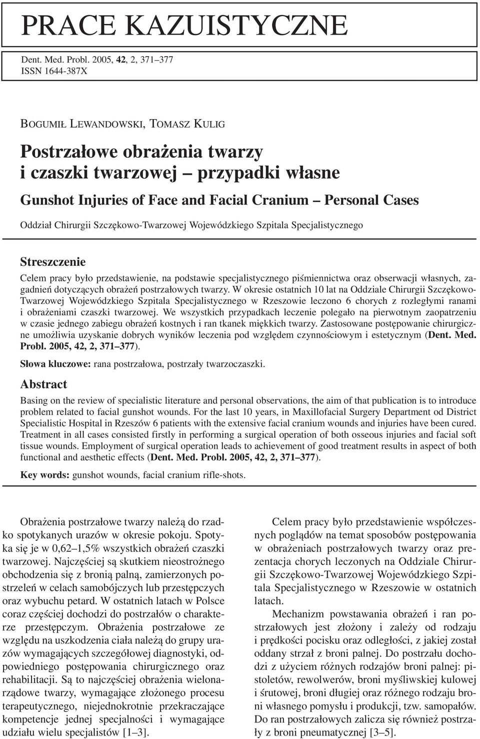 Szczękowo Twrzowej Wojewódzkiego Szpitl Specjlistycznego Streszczenie Celem prcy yło przedstwienie, n podstwie specjlistycznego piśmiennictw orz oserwcji włsnych, z gdnień dotyczących orżeń