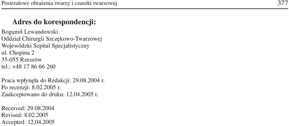 Chopin 2 35 055 Rzeszów tel.: +48 17 86 66 260 Prc wpłynęł do Redkcji: 29.08.2004 r.