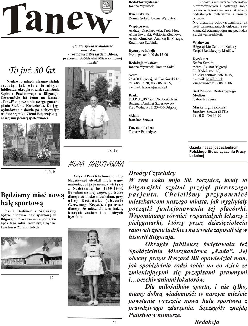 Powiatowego w Biłgoraju. Czternaście lat temu na łamach Tanwi o powstaniu owego gmachu pisała Stefania Kwiecińska.