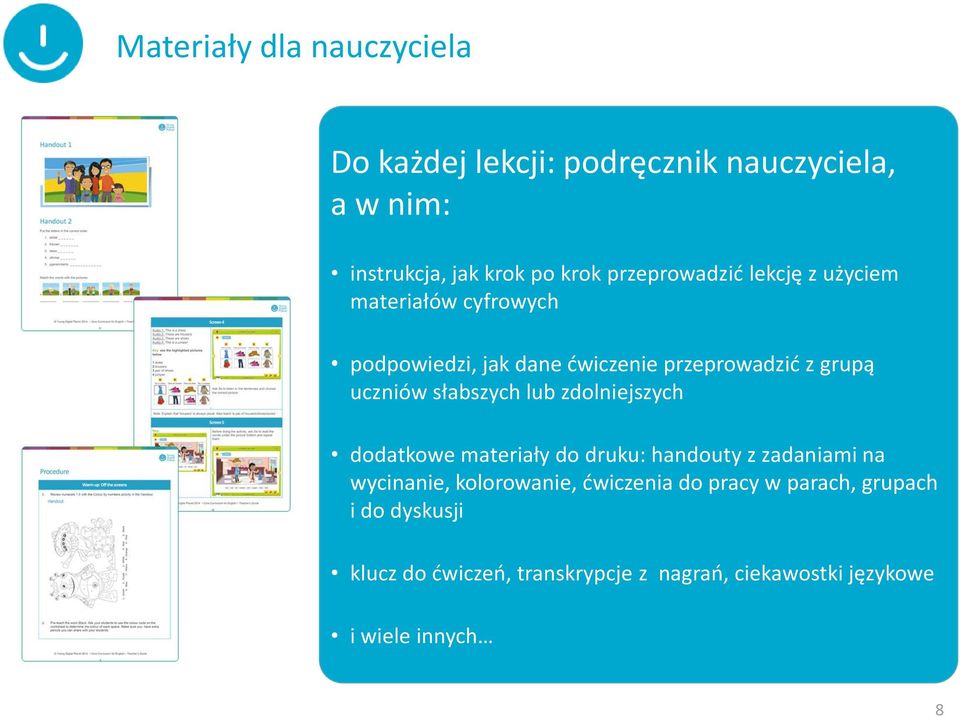 słabszych lub zdolniejszych dodatkowe materiały do druku: handouty z zadaniami na wycinanie, kolorowanie,