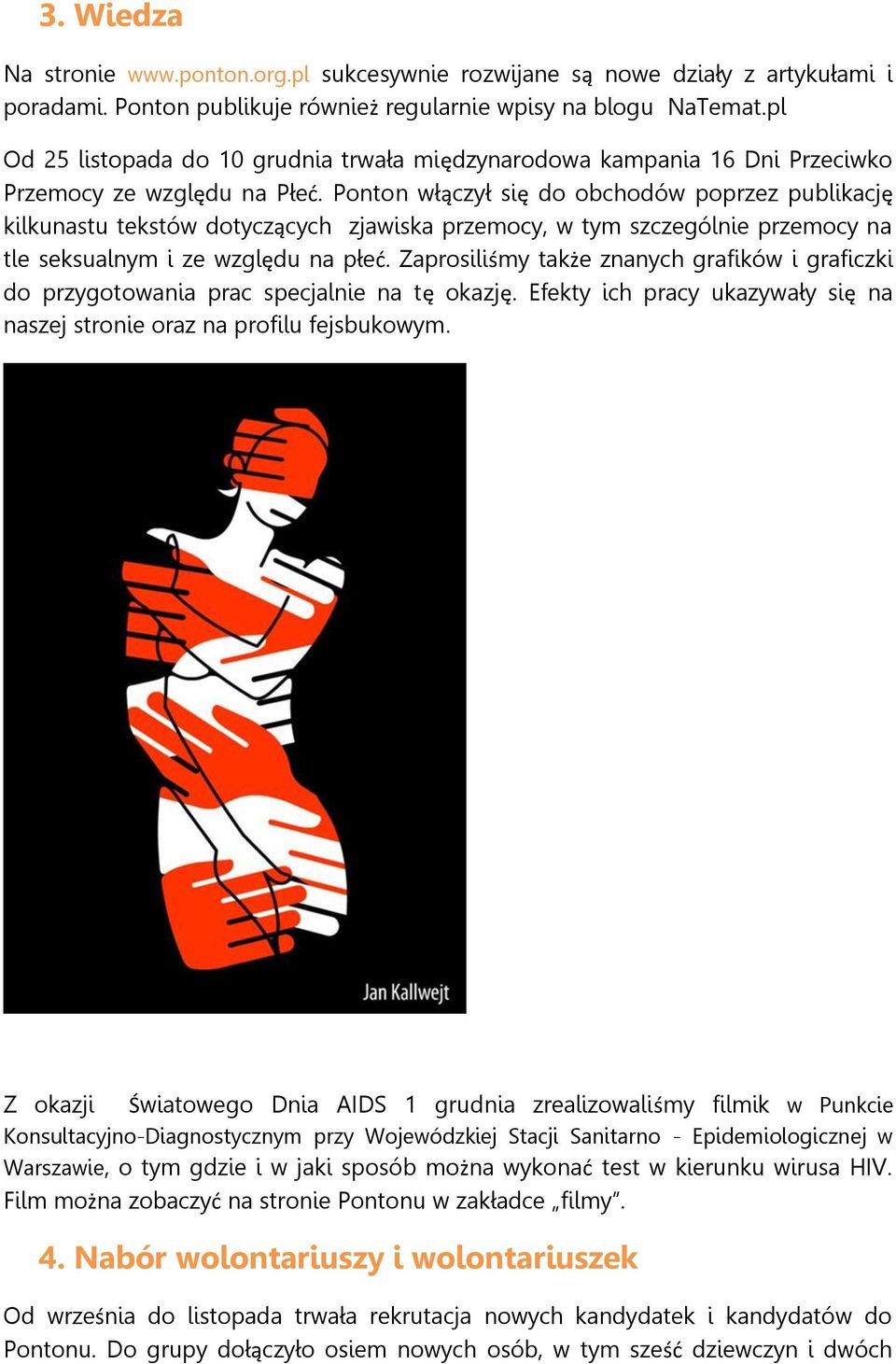Ponton włączył się do obchodów poprzez publikację kilkunastu tekstów dotyczących zjawiska przemocy, w tym szczególnie przemocy na tle seksualnym i ze względu na płeć.