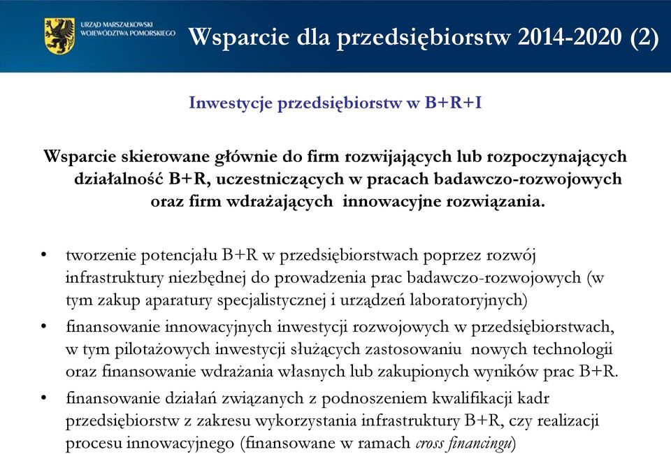 tworzenie potencjału B+R w przedsiębiorstwach poprzez rozwój infrastruktury niezbędnej do prowadzenia prac badawczo-rozwojowych (w tym zakup aparatury specjalistycznej i urządzeń laboratoryjnych)