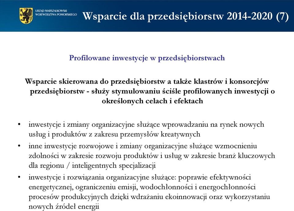 rozwojowe i zmiany organizacyjne służące wzmocnieniu zdolności w zakresie rozwoju produktów i usług w zakresie branż kluczowych dla regionu / inteligentnych specjalizacji inwestycje i rozwiązania