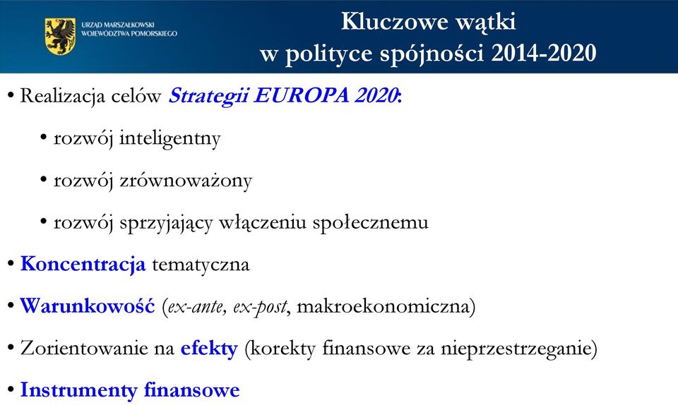 społecznemu Koncentracja tematyczna Warunkowość (ex-ante, ex-post,