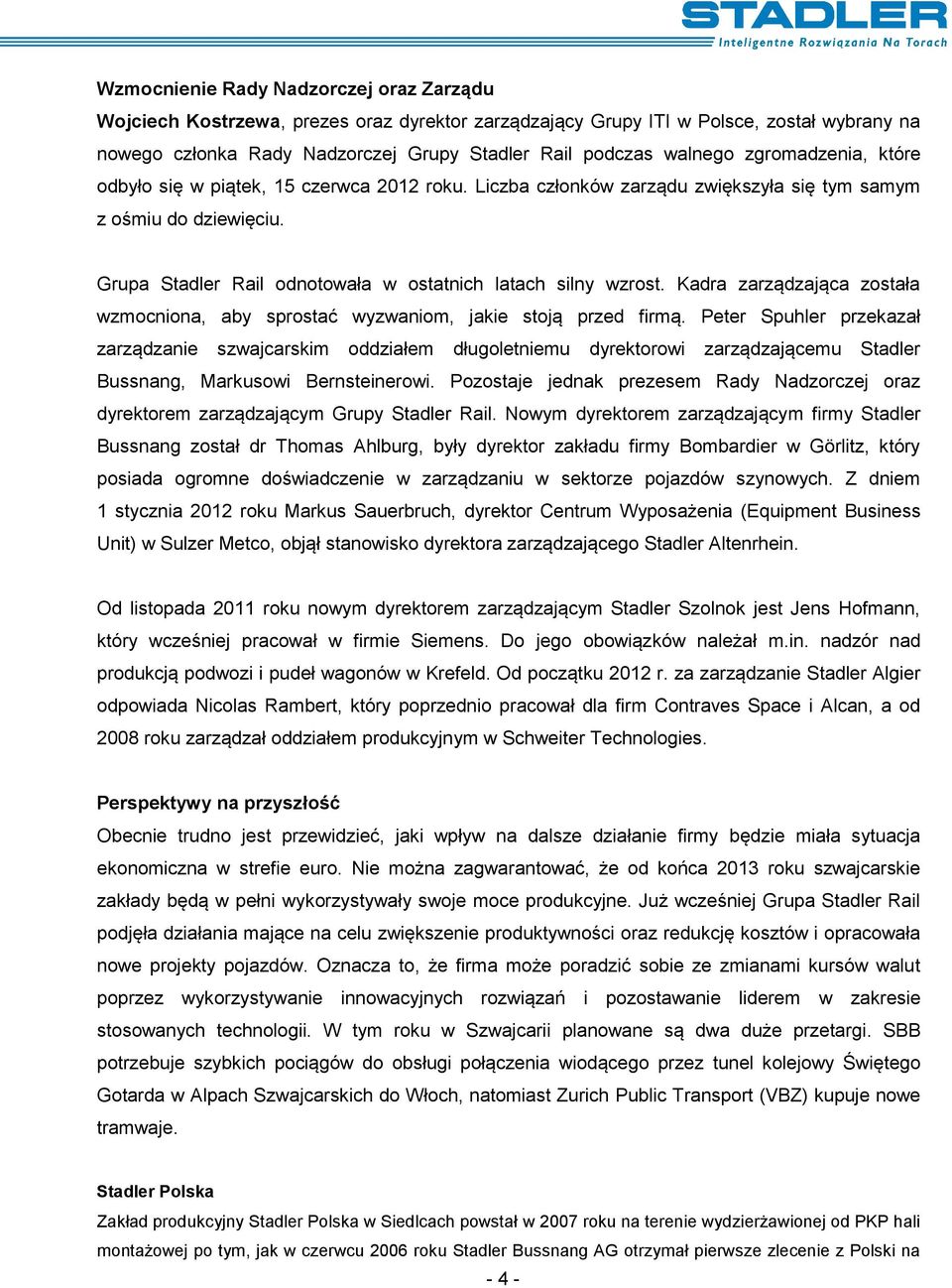 Kadra zarządzająca została wzmocniona, aby sprostać wyzwaniom, jakie stoją przed firmą.
