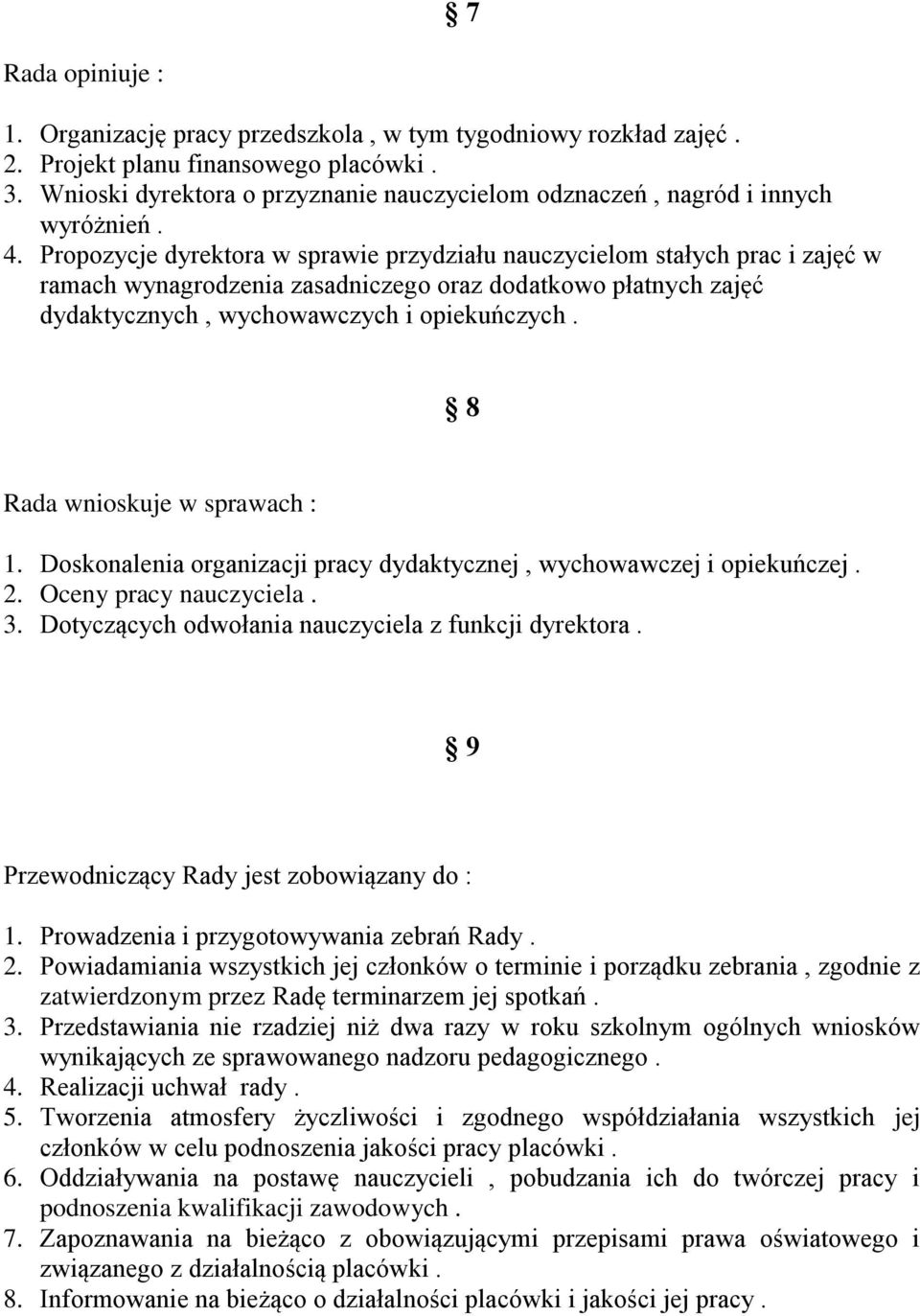 Propozycje dyrektora w sprawie przydziału nauczycielom stałych prac i zajęć w ramach wynagrodzenia zasadniczego oraz dodatkowo płatnych zajęć dydaktycznych, wychowawczych i opiekuńczych.