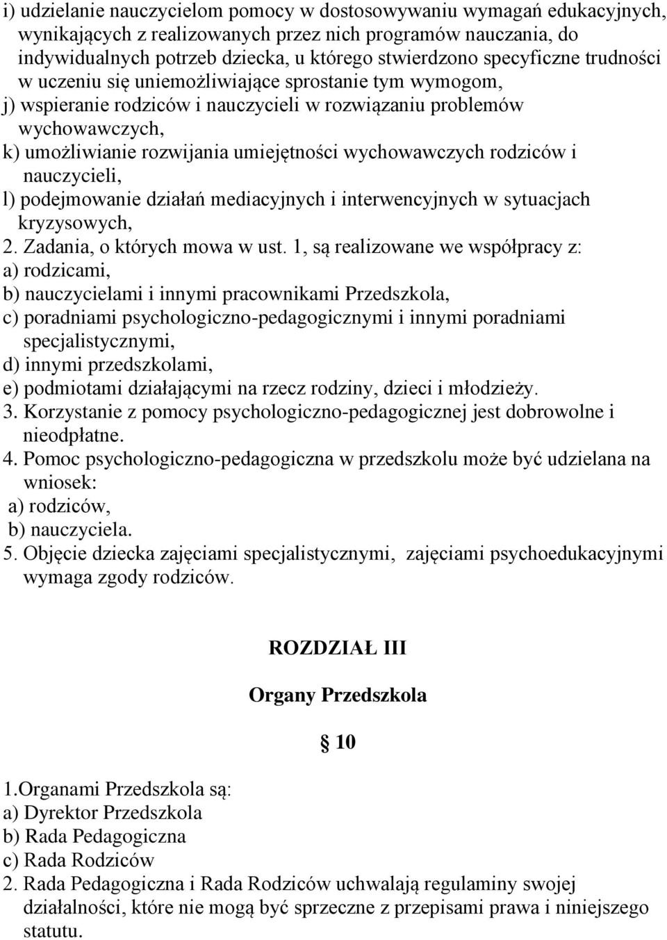 wychowawczych rodziców i nauczycieli, l) podejmowanie działań mediacyjnych i interwencyjnych w sytuacjach kryzysowych, 2. Zadania, o których mowa w ust.