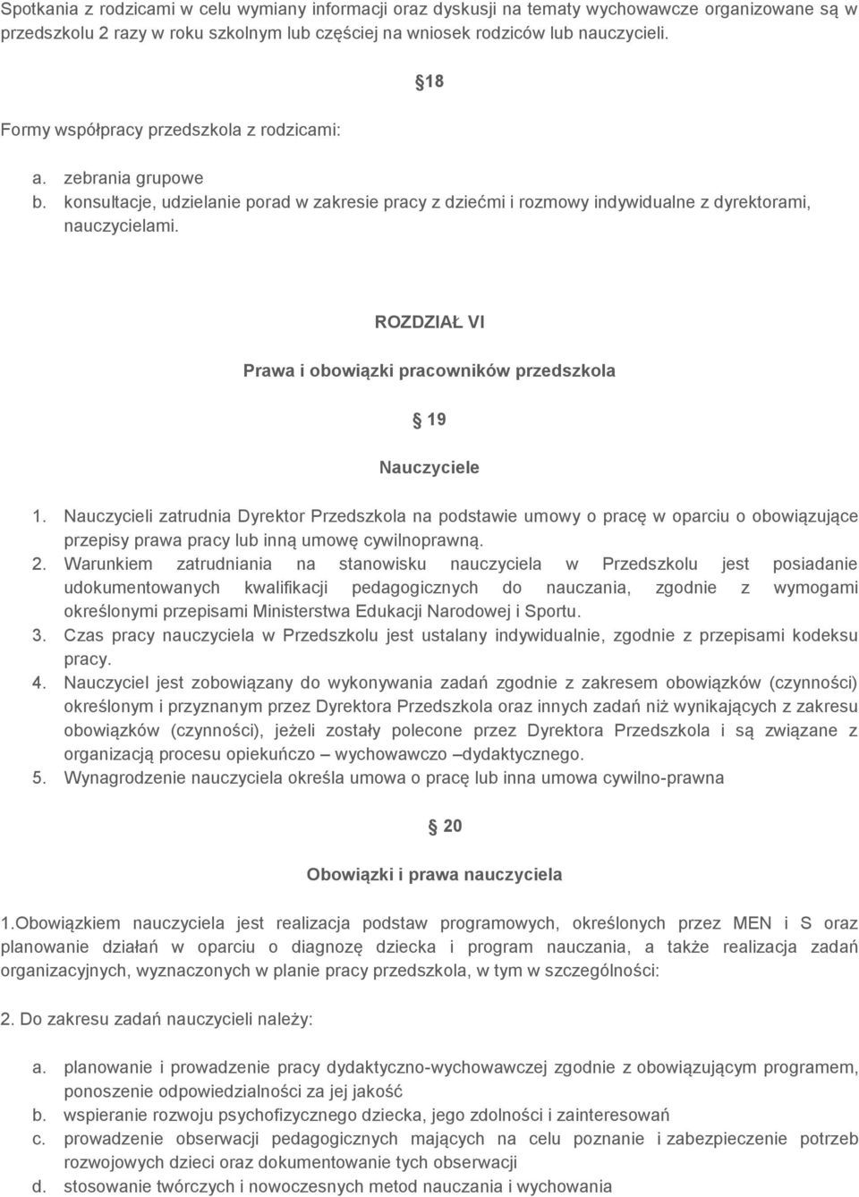 ROZDZIAŁ VI Prawa i obowiązki pracowników przedszkola 19 Nauczyciele 1.