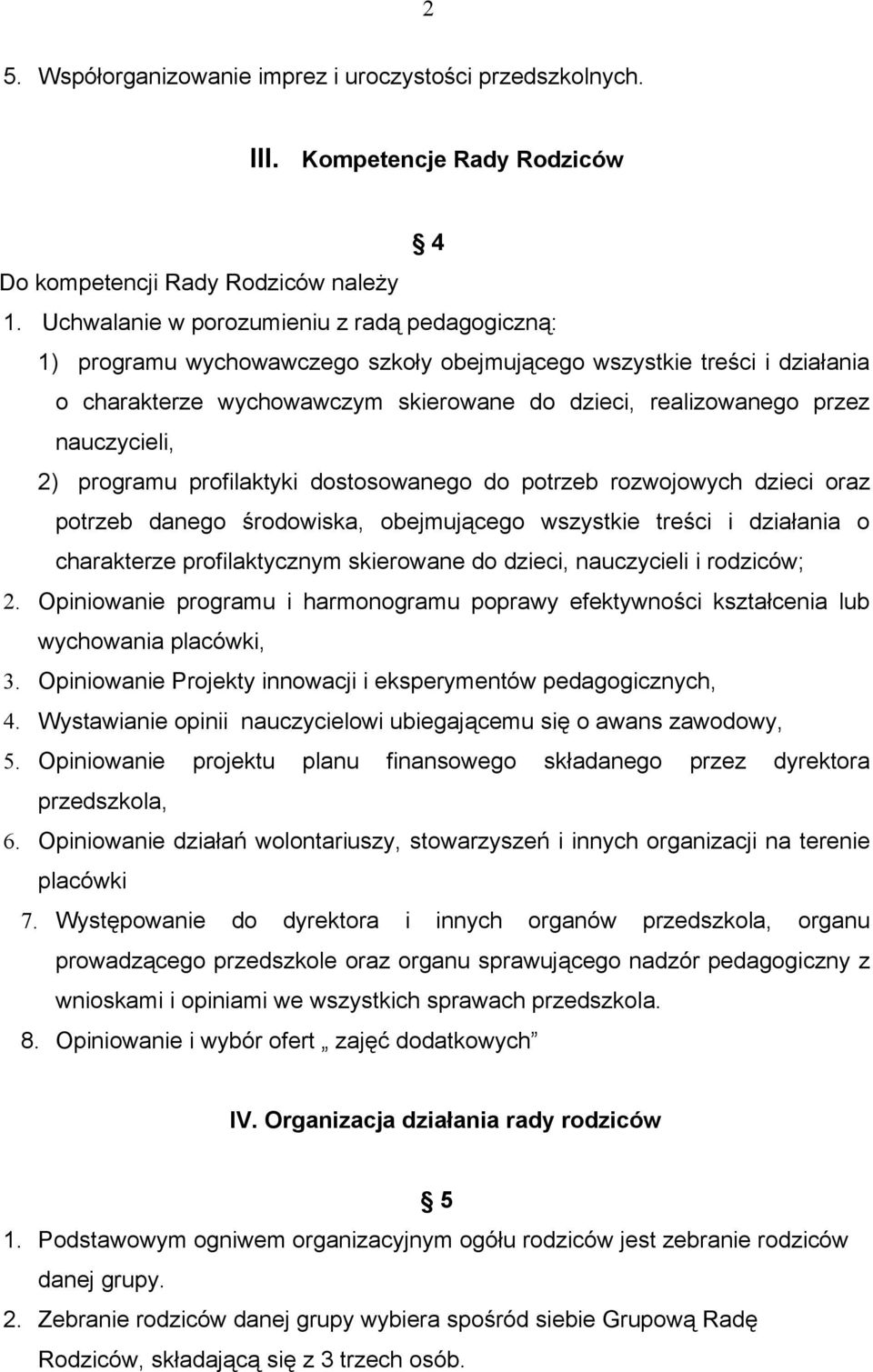 nauczycieli, 2) programu profilaktyki dostosowanego do potrzeb rozwojowych dzieci oraz potrzeb danego środowiska, obejmującego wszystkie treści i działania o charakterze profilaktycznym skierowane do