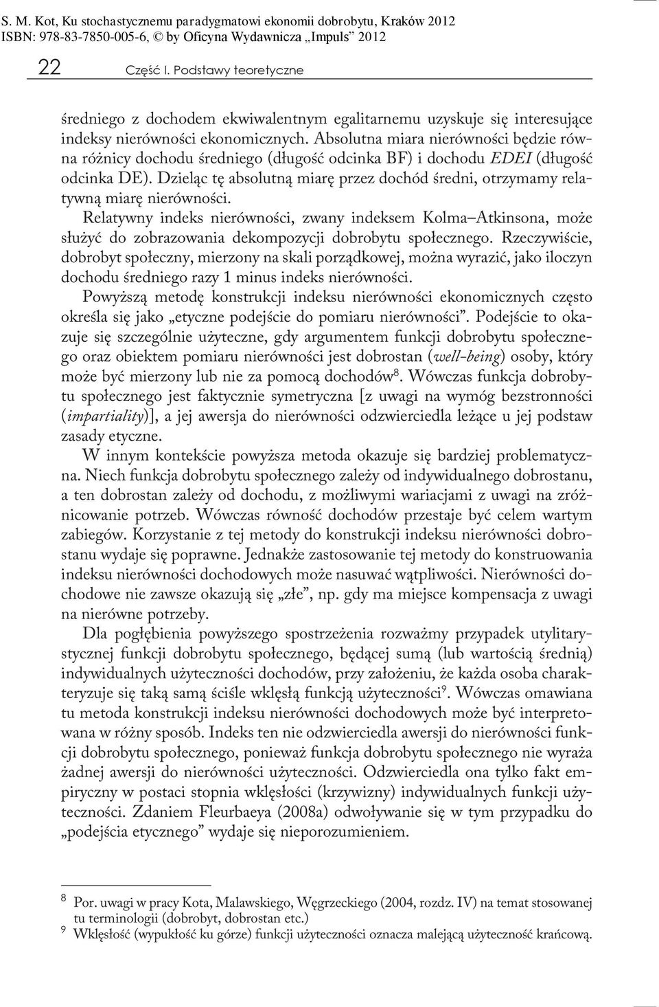 Dzieląc tę absolutną miarę przez dochód średni, otrzymamy relatywną miarę nierówności.