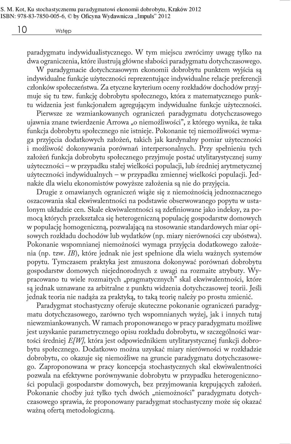 Za etyczne kryterium oceny rozkładów dochodów przyjmuje się tu tzw.