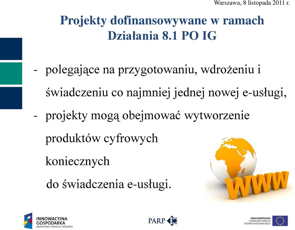 świadczeniu co najmniej jednej nowej e-usługi, - projekty