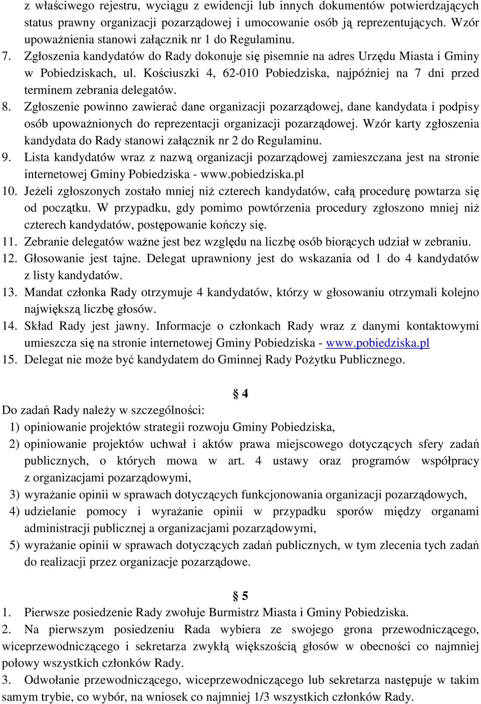 Kościuszki 4, 62-010 Pobiedziska, najpóźniej na 7 dni przed terminem zebrania delegatów. 8.