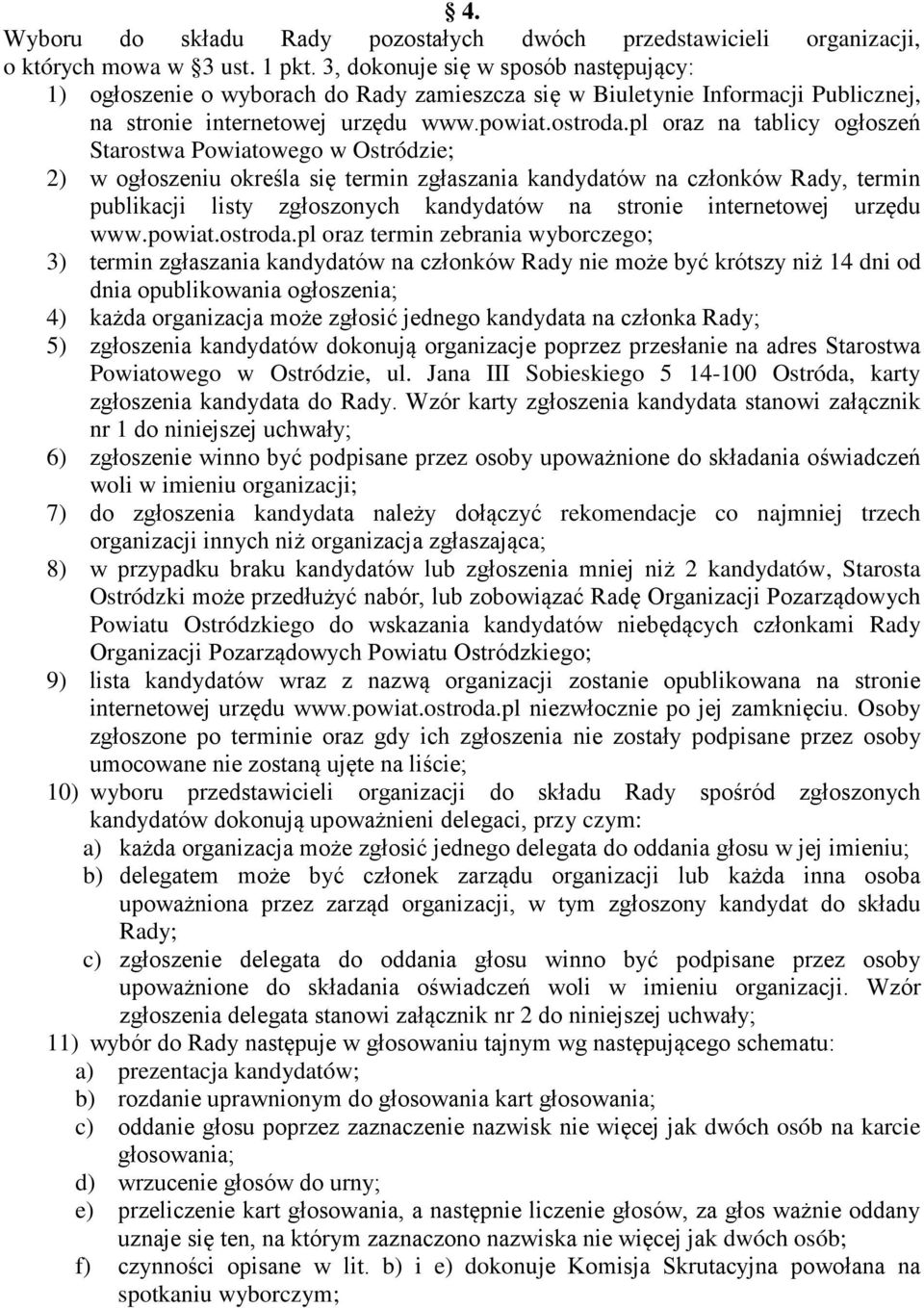 pl oraz na tablicy ogłoszeń Starostwa Powiatowego w Ostródzie; 2) w ogłoszeniu określa się termin zgłaszania kandydatów na członków Rady, termin publikacji listy zgłoszonych kandydatów na stronie