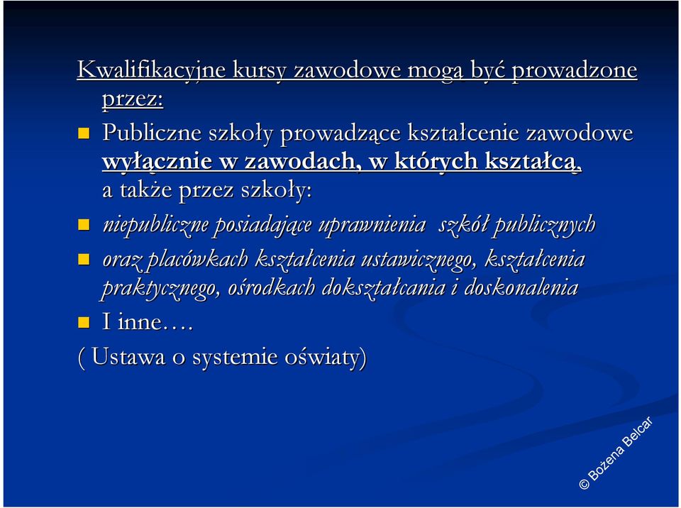 niepubliczne posiadające uprawnienia szkół publicznych oraz placówkach kształcenia