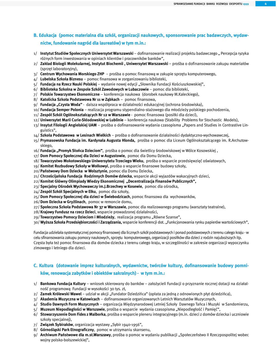 Zakład Biologii Molekularnej, Instytut Biochemii, Uniwersytet Warszawski prośba o dofinansowanie zakupu materiałów (sprzęt laboratoryjny), 3/ Centrum Wychowania Morskiego ZHP prośba o pomoc finansową