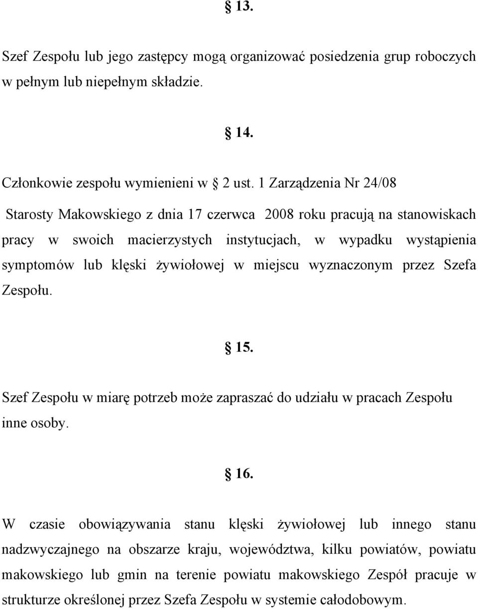 żywiołowej w miejscu wyznaczonym przez Szefa Zespołu. 15. Szef Zespołu w miarę potrzeb może zapraszać do udziału w pracach Zespołu inne osoby. 16.