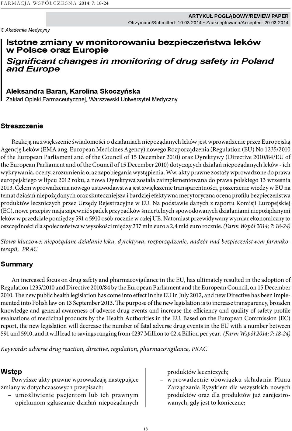 2014 Istotne zmiany w monitorowaniu bezpieczeństwa leków w Polsce oraz Europie Significant changes in monitoring of drug safety in Poland and Europe Aleksandra Baran, Karolina Skoczyńska Zakład