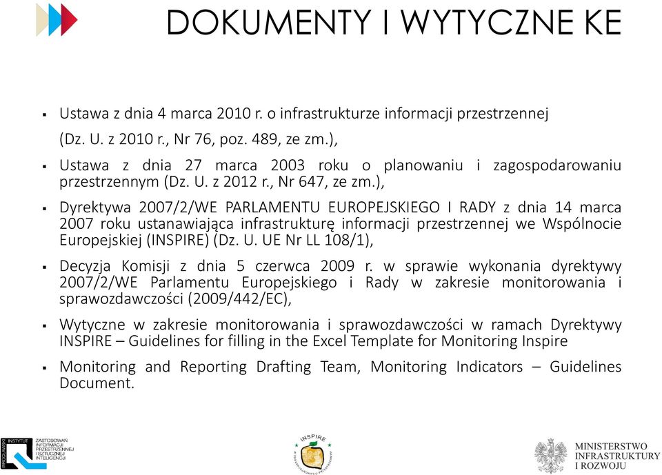 ), Dyrektywa 2007/2/WE PARLAMENTU EUROPEJSKIEGO I RADY z dnia 14 marca 2007 roku ustanawiająca infrastrukturę informacji przestrzennej we Wspólnocie Europejskiej (INSPIRE) (Dz. U.