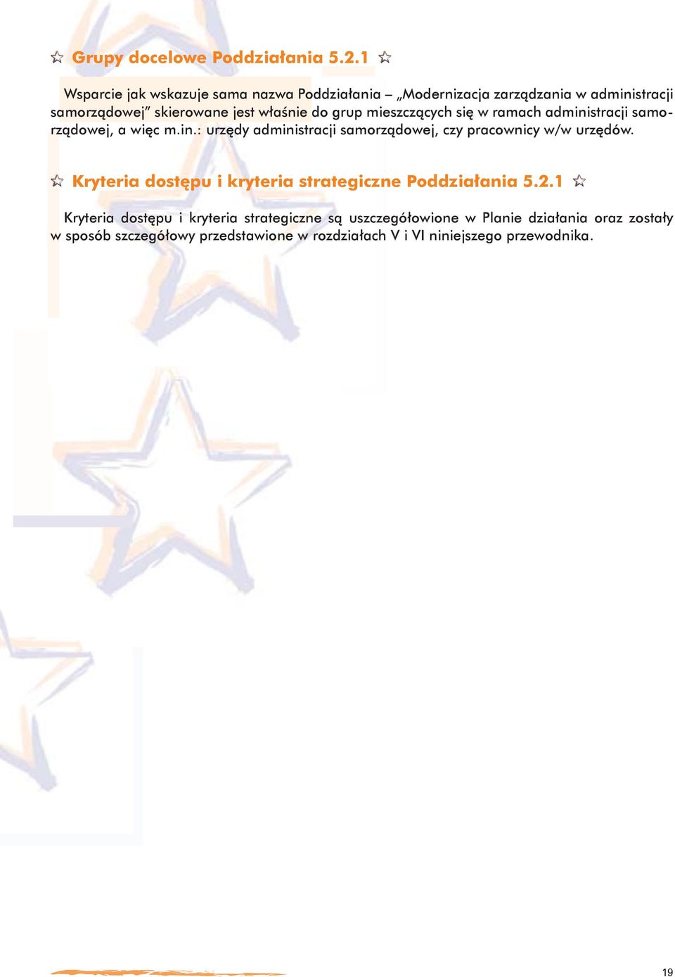 grup mieszczących się w ramach administracji samorządowej, a więc m.in.: urzędy administracji samorządowej, czy pracownicy w/w urzędów.