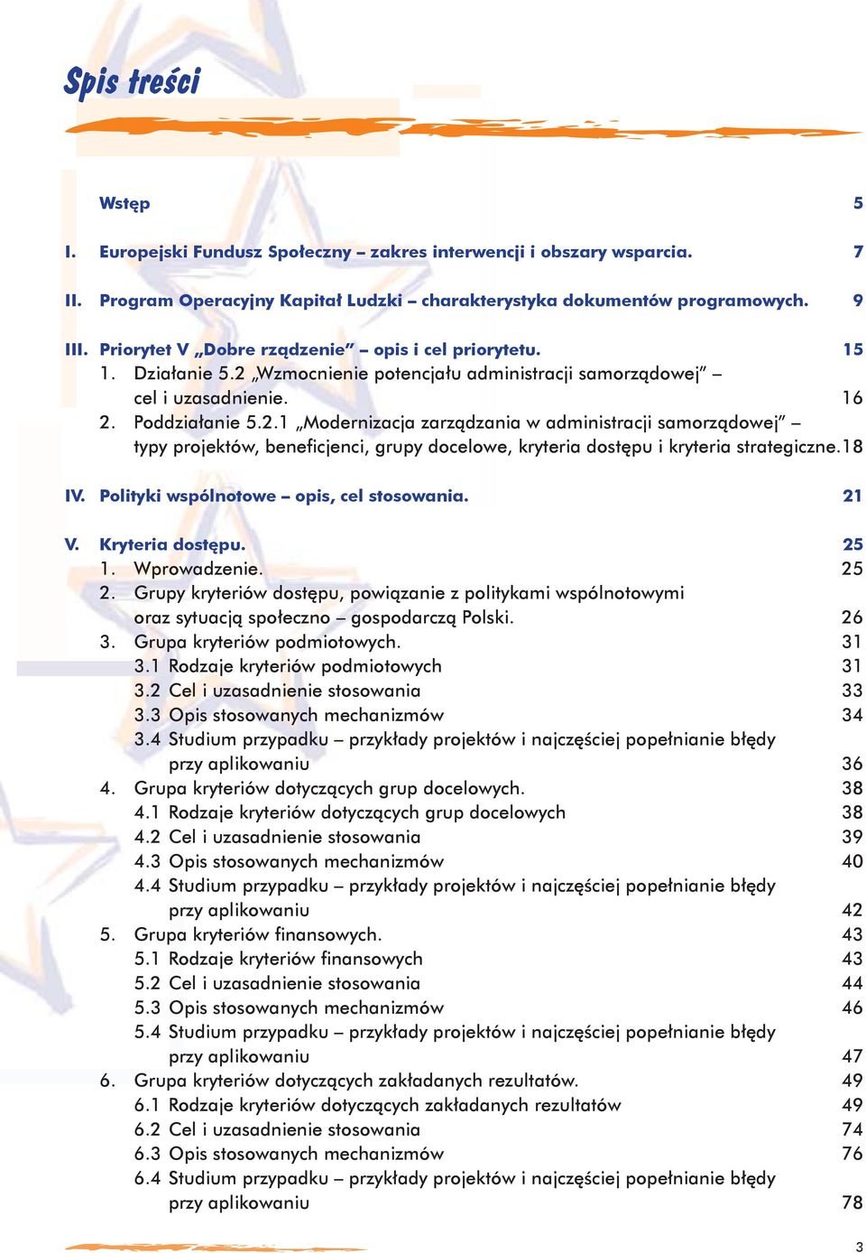 Wzmocnienie potencjału administracji samorządowej cel i uzasadnienie. 16 2.