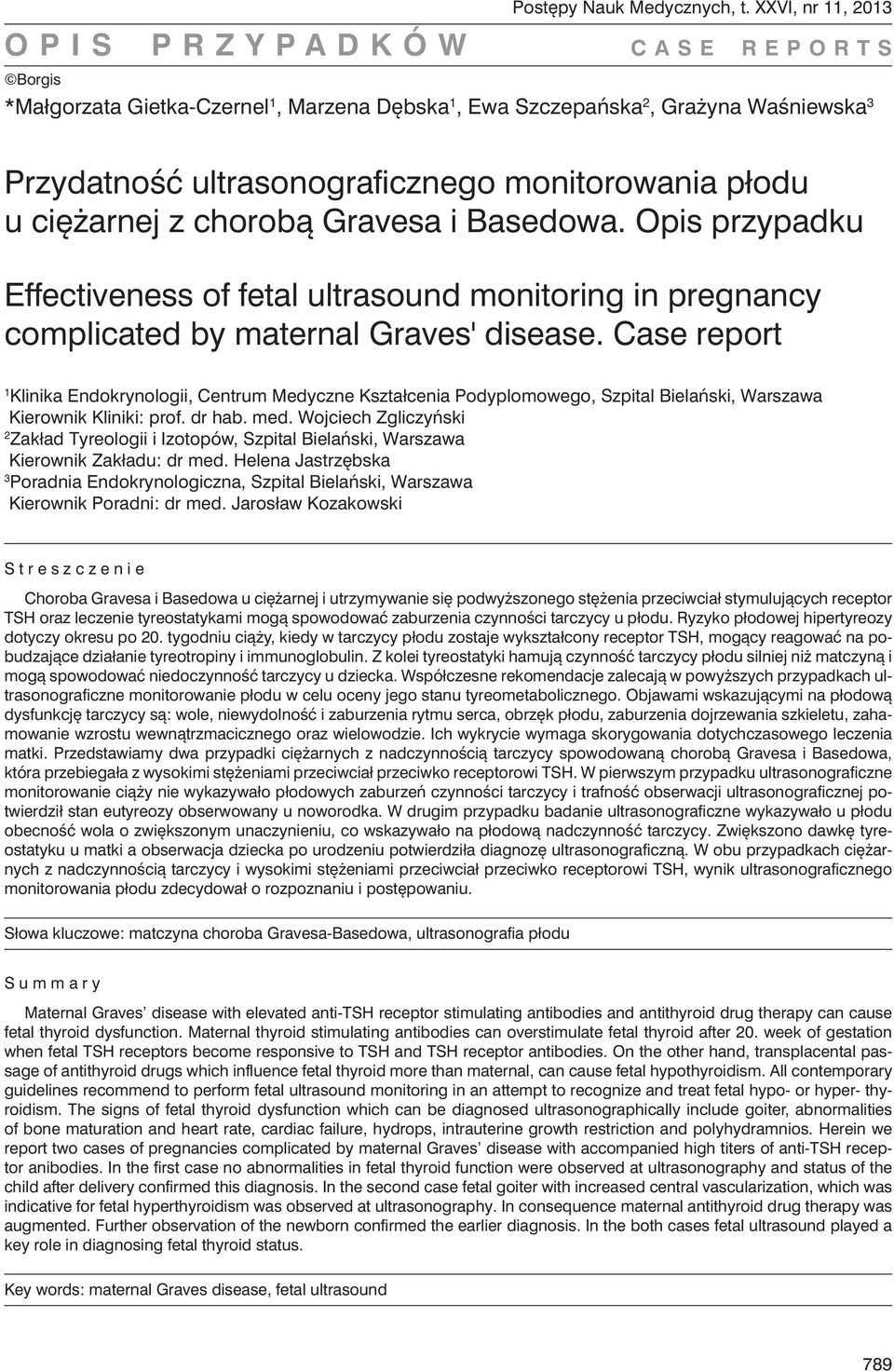 Gravesa i Basedowa. Opis przypadku Effectiveness of fetal ultrasound monitoring in pregnancy complicated by maternal Graves' disease.