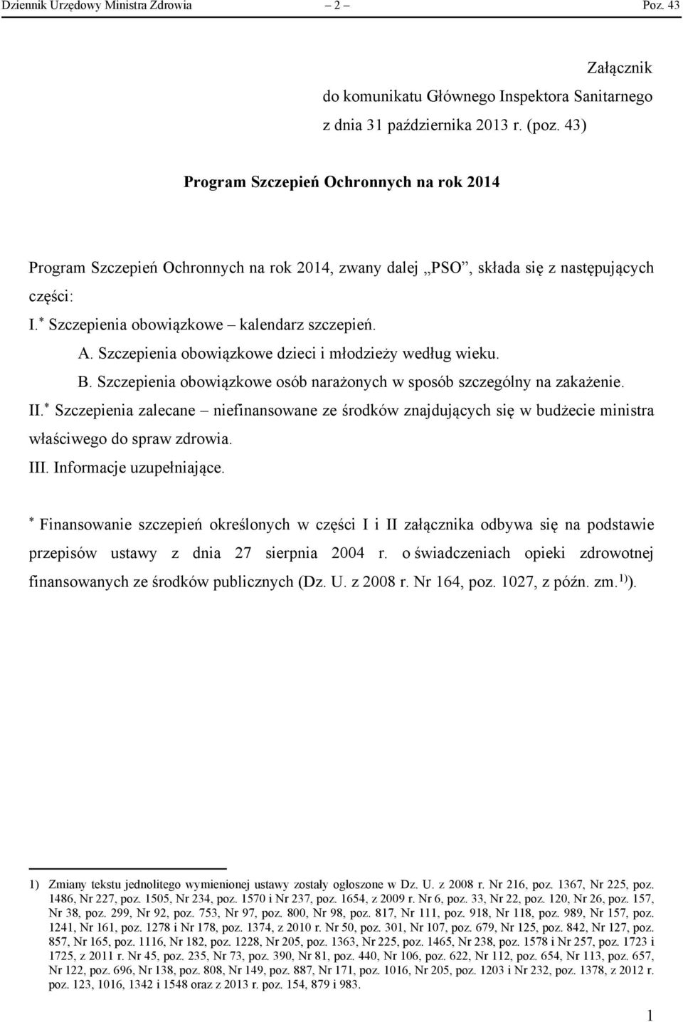 Szczepienia obowiązkowe dzieci i młodzieży według wieku. B. Szczepienia obowiązkowe osób narażonych w sposób szczególny na zakażenie. II.