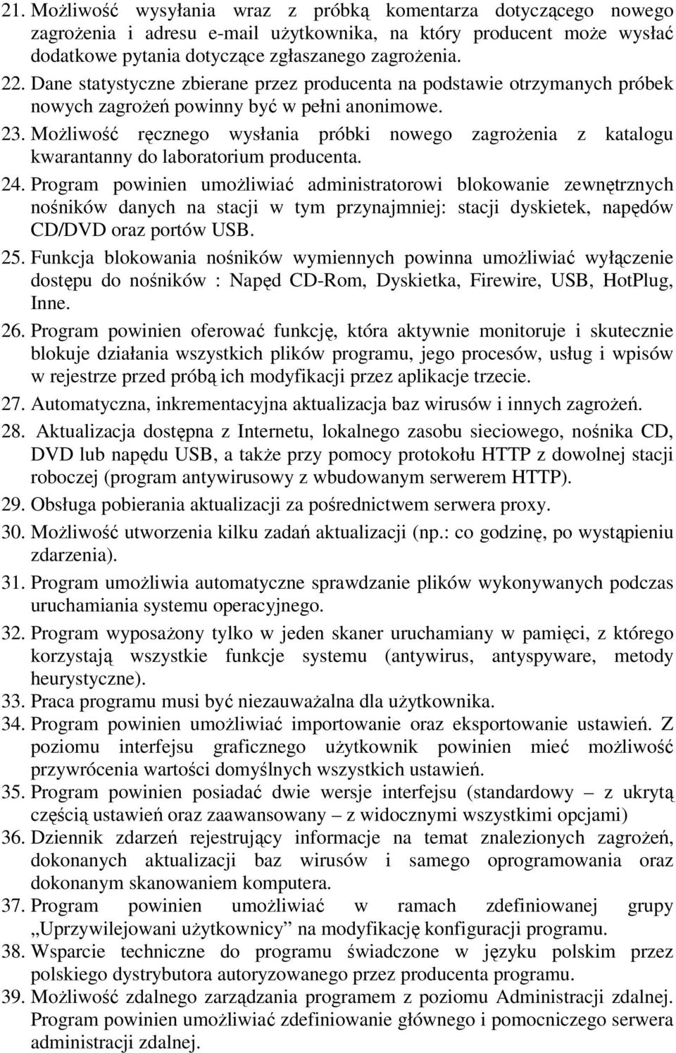 Możliwość ręcznego wysłania próbki nowego zagrożenia z katalogu kwarantanny do laboratorium producenta. 24.