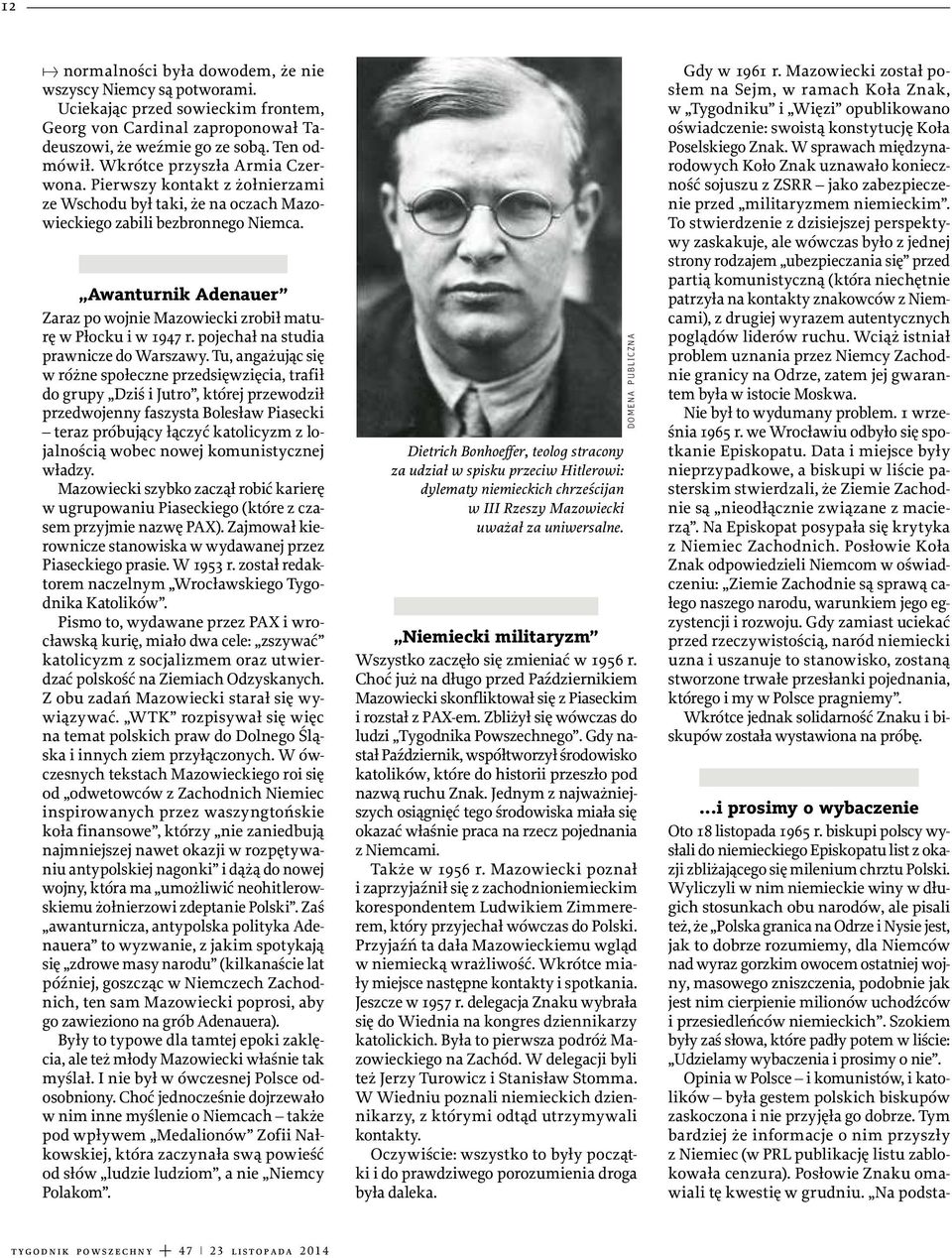 Awanturnik Adenauer Zaraz po wojnie Mazowiecki zrobił maturę w Płocku i w 1947 r. pojechał na studia prawnicze do Warszawy.