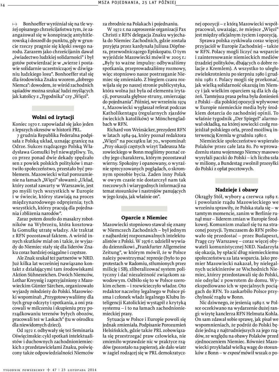 Tymczasem do RFN próbowało się przedostać przez Budapeszt, Pragę czy Warszawę coraz więcej obywateli komunistycznej NRD.