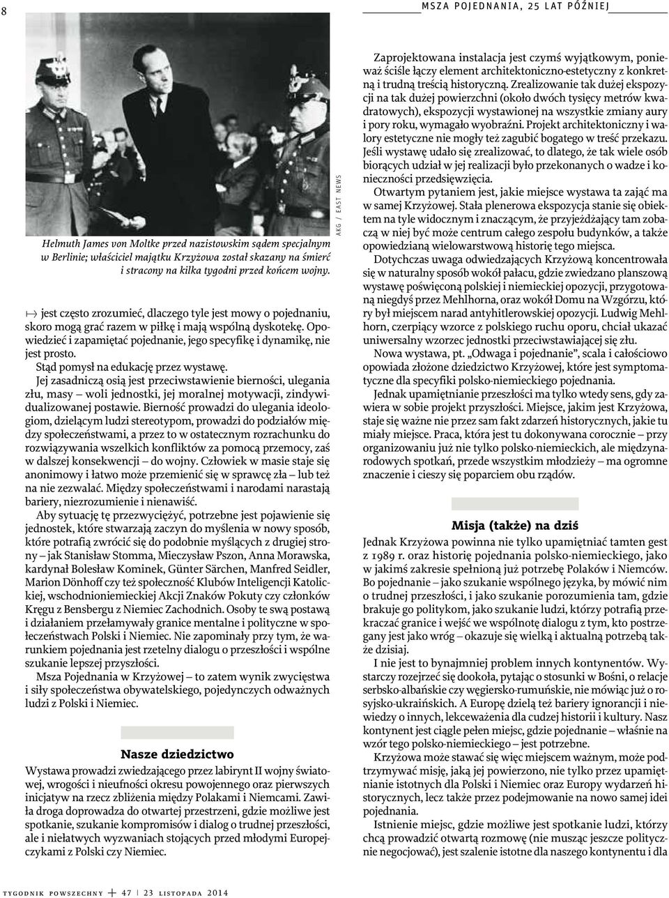 Opowiedzieć i zapamiętać pojednanie, jego specyfikę i dynamikę, nie jest prosto. Stąd pomysł na edukację przez wystawę.