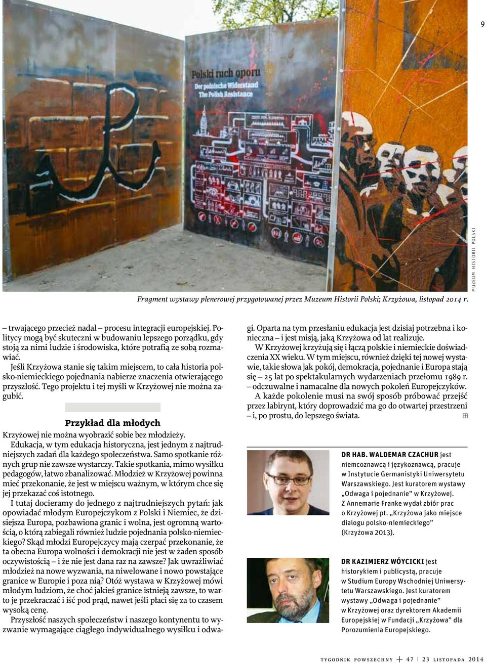 Jeśli Krzyżowa stanie się takim miejscem, to cała historia polsko-niemieckiego pojednania nabierze znaczenia otwierającego przyszłość. Tego projektu i tej myśli w Krzyżowej nie można zagubić.