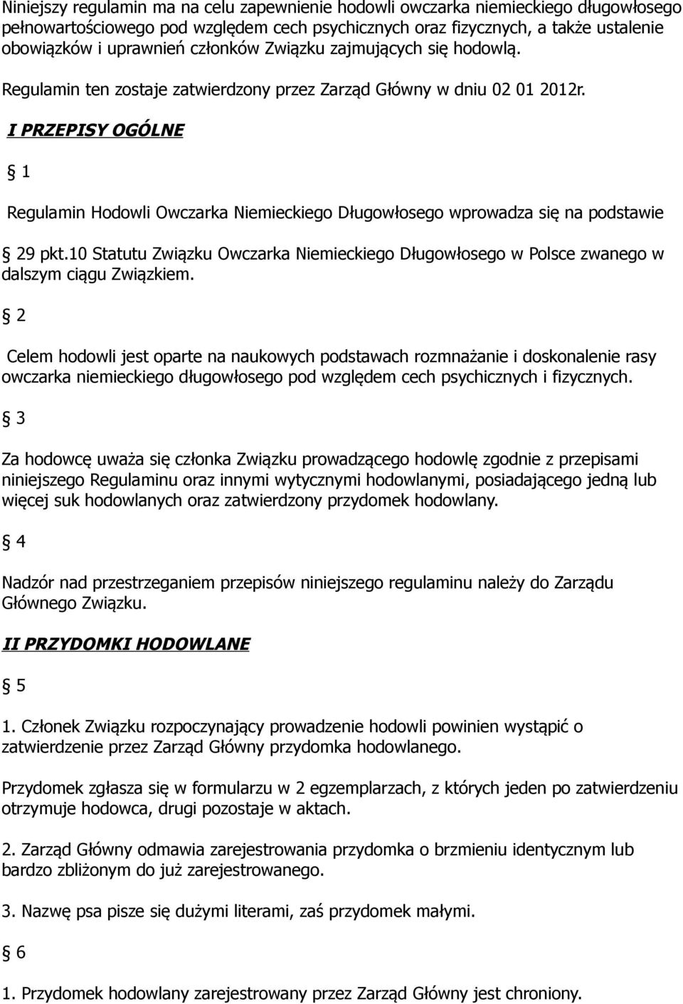 I PRZEPISY OGÓLNE 1 Regulamin Hodowli Owczarka Niemieckiego Długowłosego wprowadza się na podstawie 29 pkt.