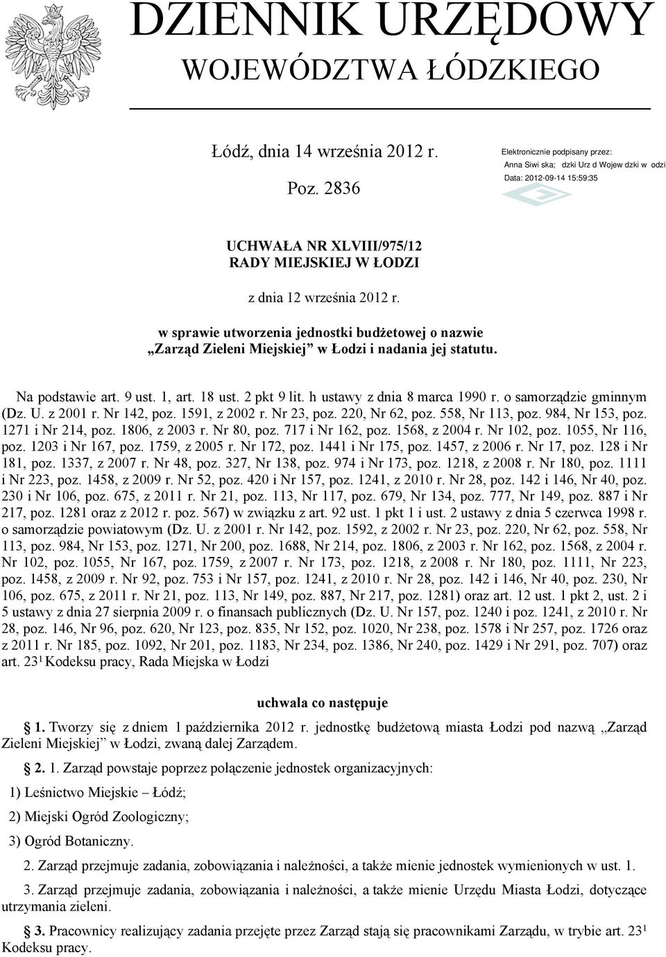 o samorządzie gminnym (Dz. U. z 2001 r. Nr 142, poz. 1591, z 2002 r. Nr 23, poz. 220, Nr 62, poz. 558, Nr 113, poz. 984, Nr 153, poz. 1271 i Nr 214, poz. 1806, z 2003 r. Nr 80, poz. 717 i Nr 162, poz.