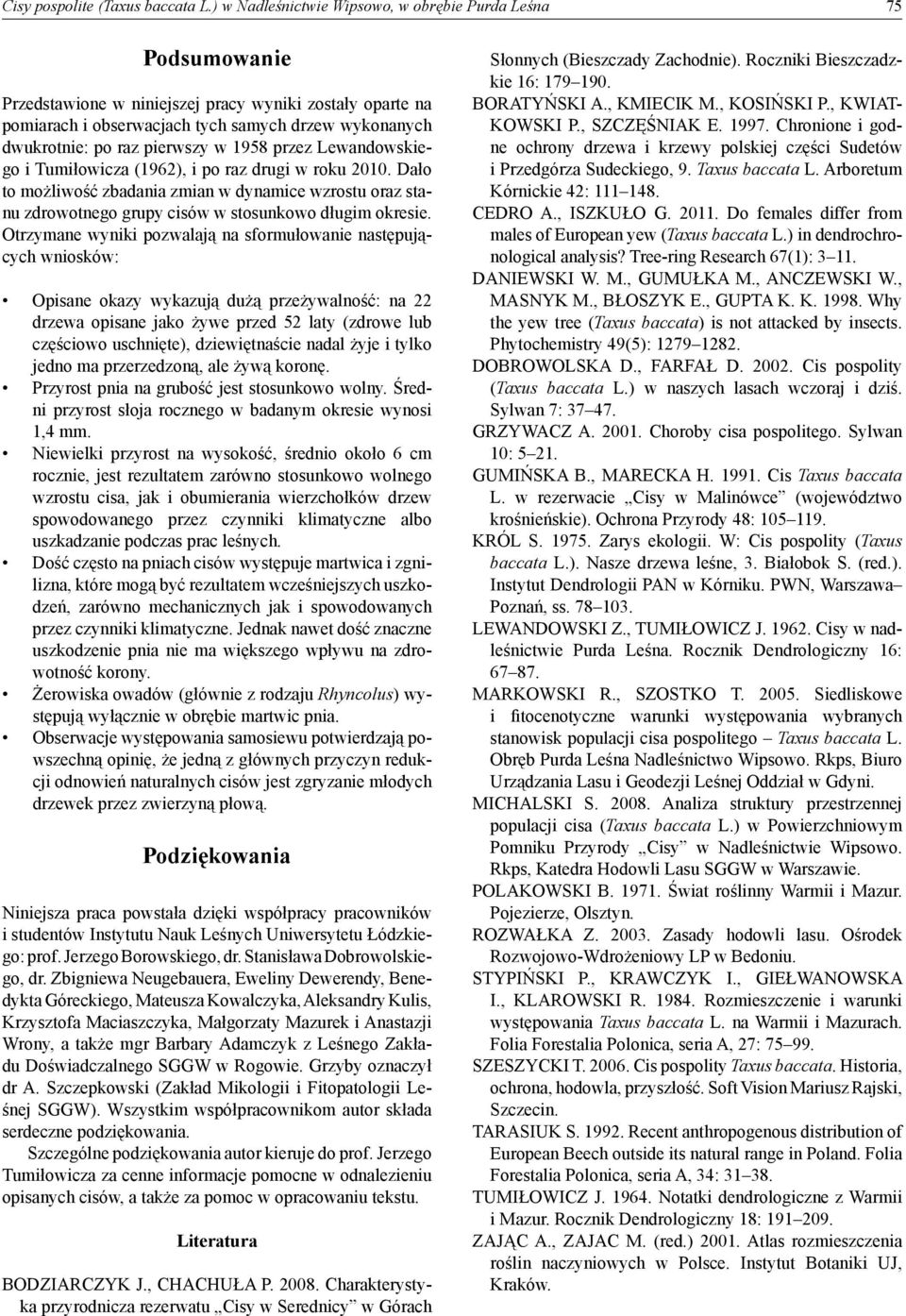 pierwszy w 1958 przez Lewandowskiego i Tumiłowicza (1962), i po raz drugi w roku 2010.
