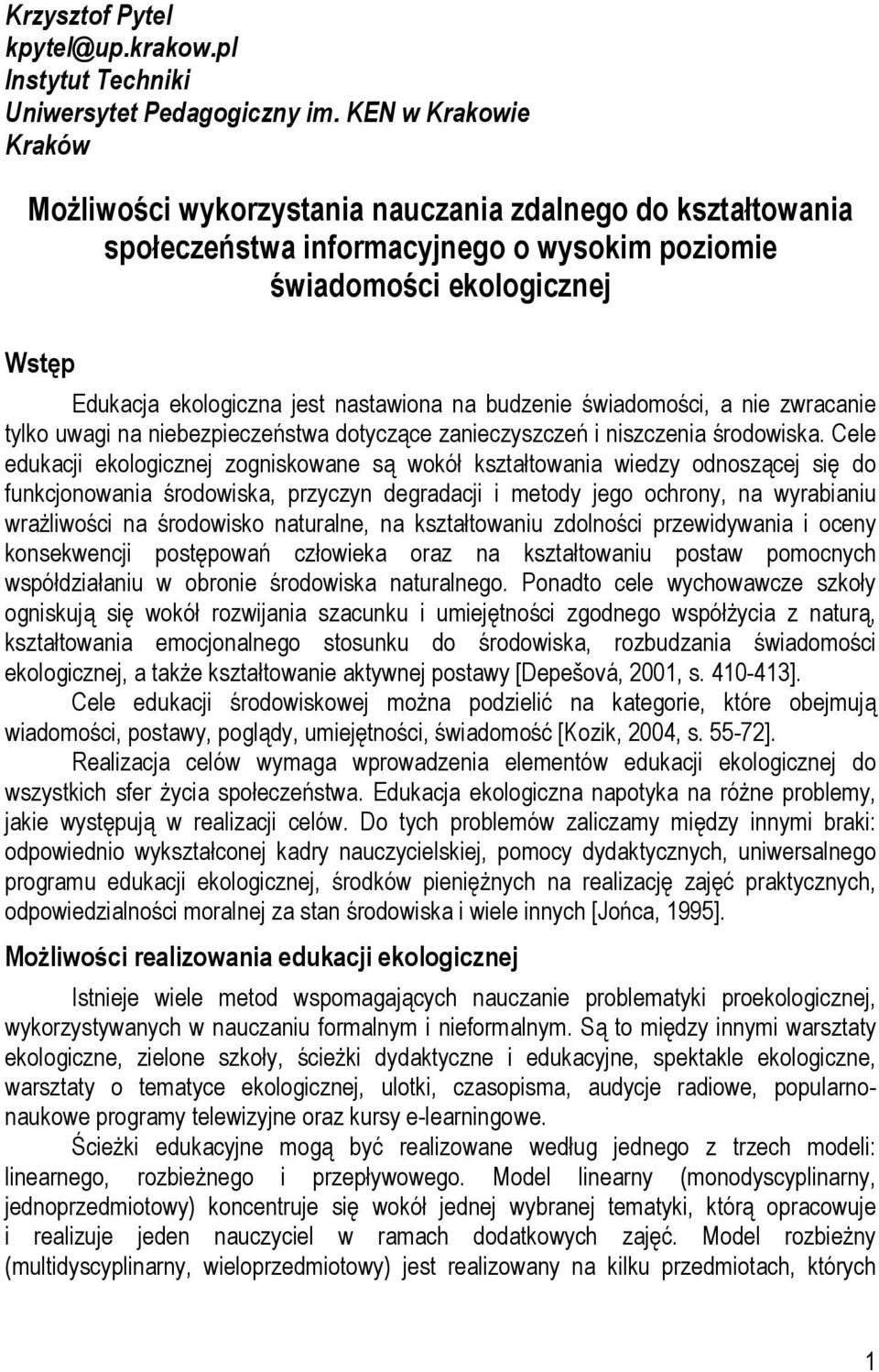 na budzenie świadomości, a nie zwracanie tylko uwagi na niebezpieczeństwa dotyczące zanieczyszczeń i niszczenia środowiska.