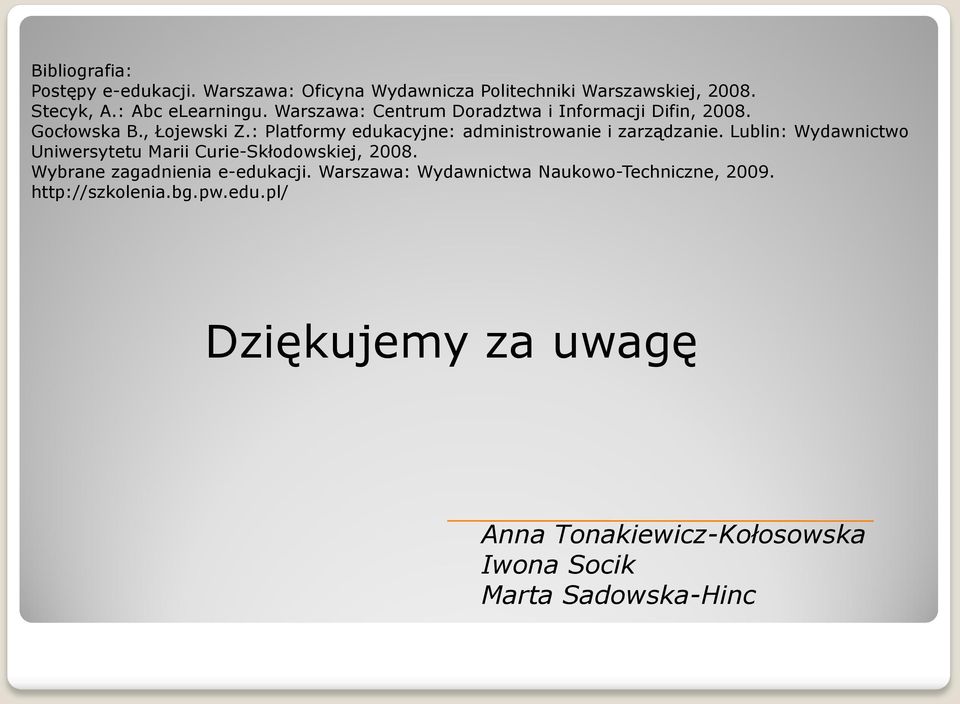 : Platformy edukacyjne: administrowanie i zarządzanie. Lublin: Wydawnictwo Uniwersytetu Marii Curie-Skłodowskiej, 2008.