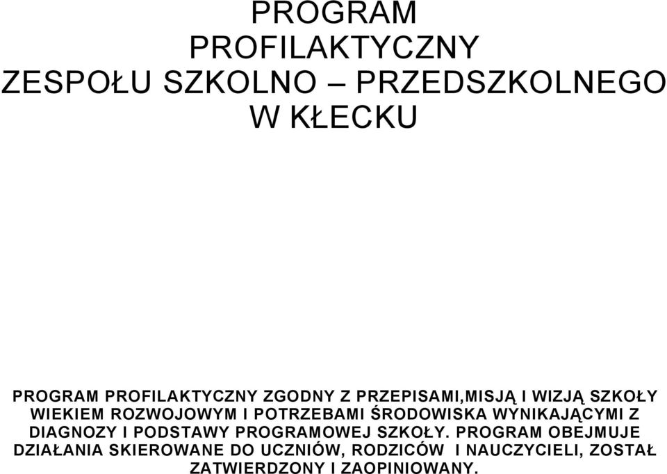 POTRZEBAMI ŚRODOWISKA WYNIKAJĄCYMI Z DIAGNOZY I PODSTAWY PROGRAMOWEJ SZKOŁY.