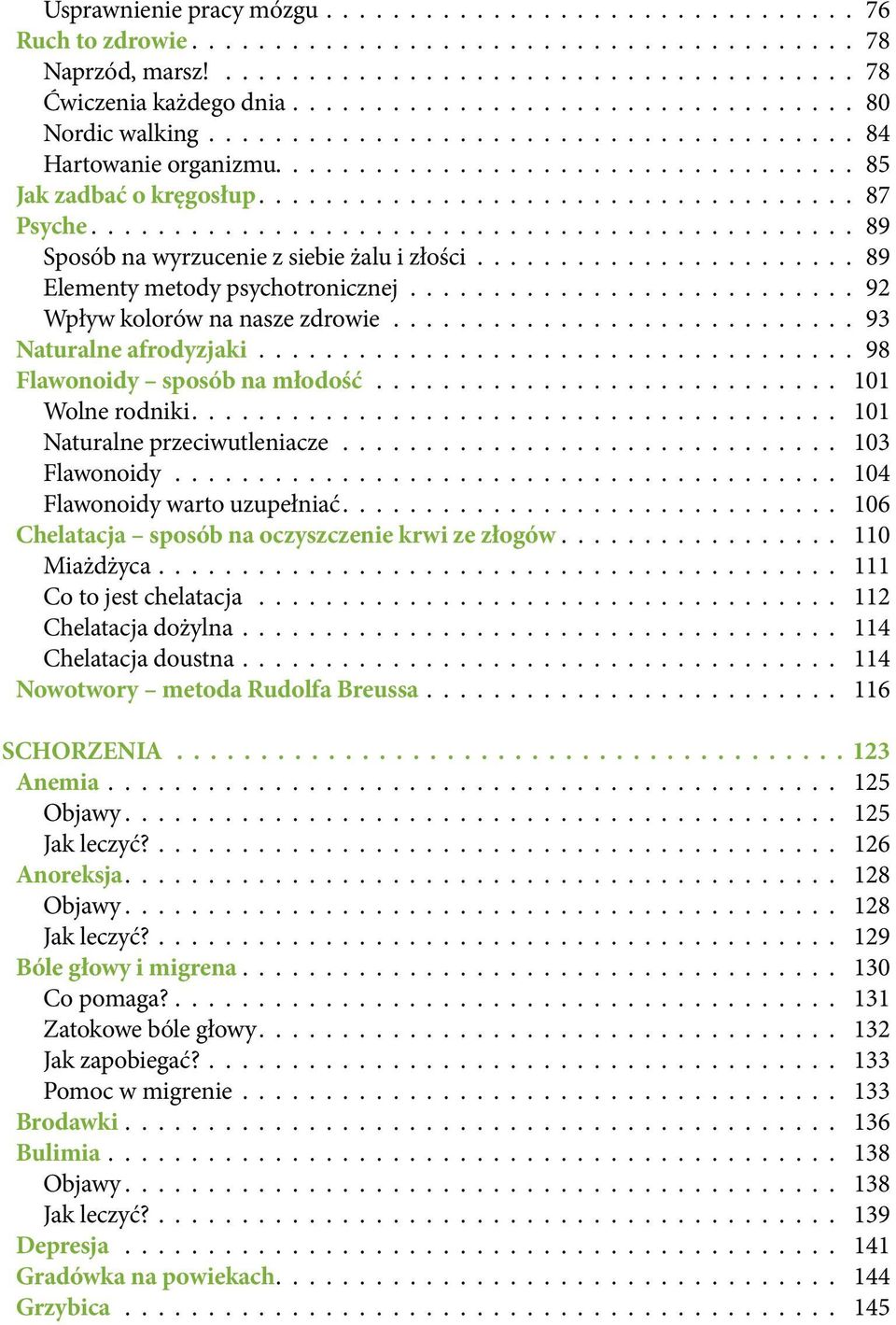 kolorów na nasze zdrowie 93 Naturalne afrodyzjaki 98 Flawonoidy sposób na młodość 101 Wolne rodniki 101 Naturalne przeciwutleniacze 103 Flawonoidy 104 Flawonoidy warto uzupełniać 106 Chelatacja
