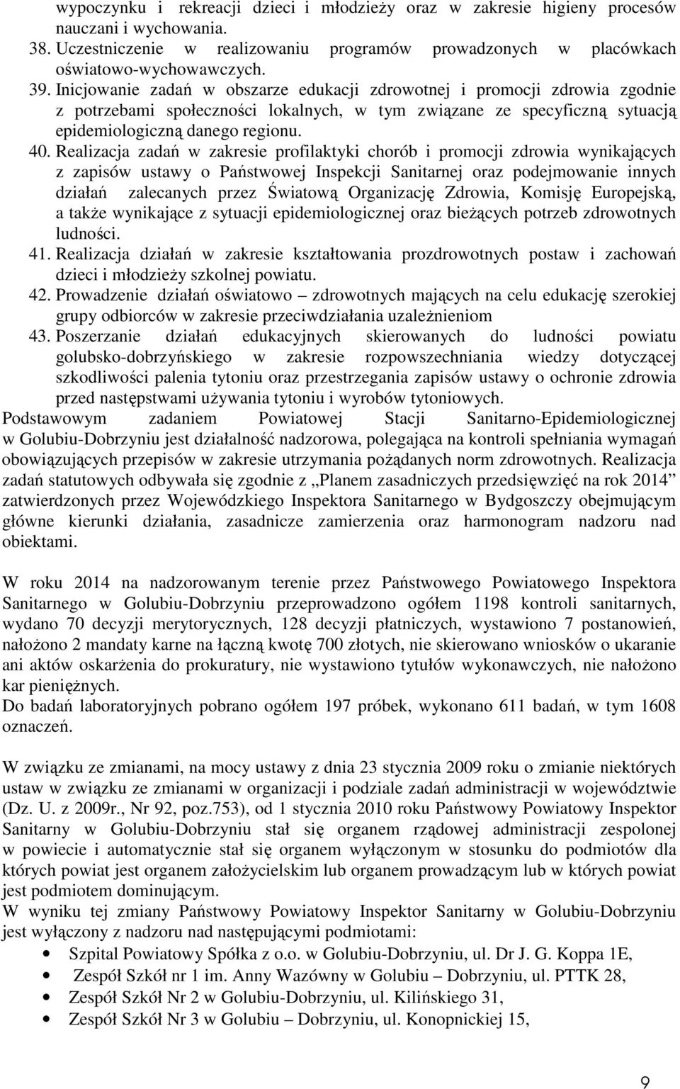 Realizacja zadań w zakresie profilaktyki chorób i promocji zdrowia wynikających z zapisów ustawy o Państwowej Inspekcji Sanitarnej oraz podejmowanie innych działań zalecanych przez Światową