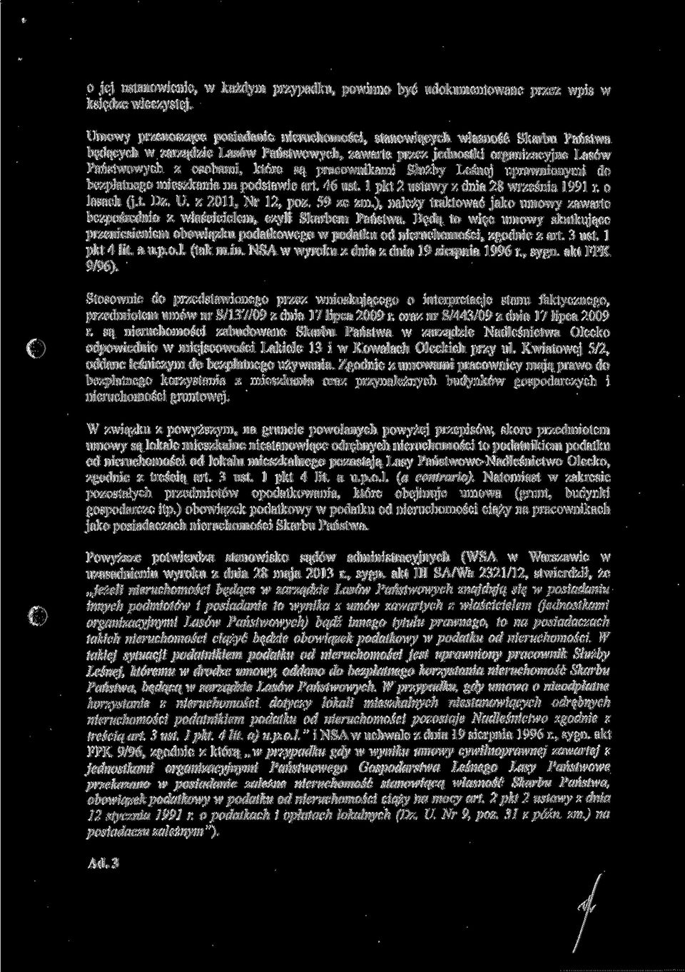 pracownikami Służby Leśnej uprawnionymi do bezpłatnego mieszkania na podstawie art. 46 ust. l pkt 2 ustawy z dnia 28 września 1991 r. o lasach (j.t. Dz. U. z 2011. Nr 12, póz. 59 ze zm.