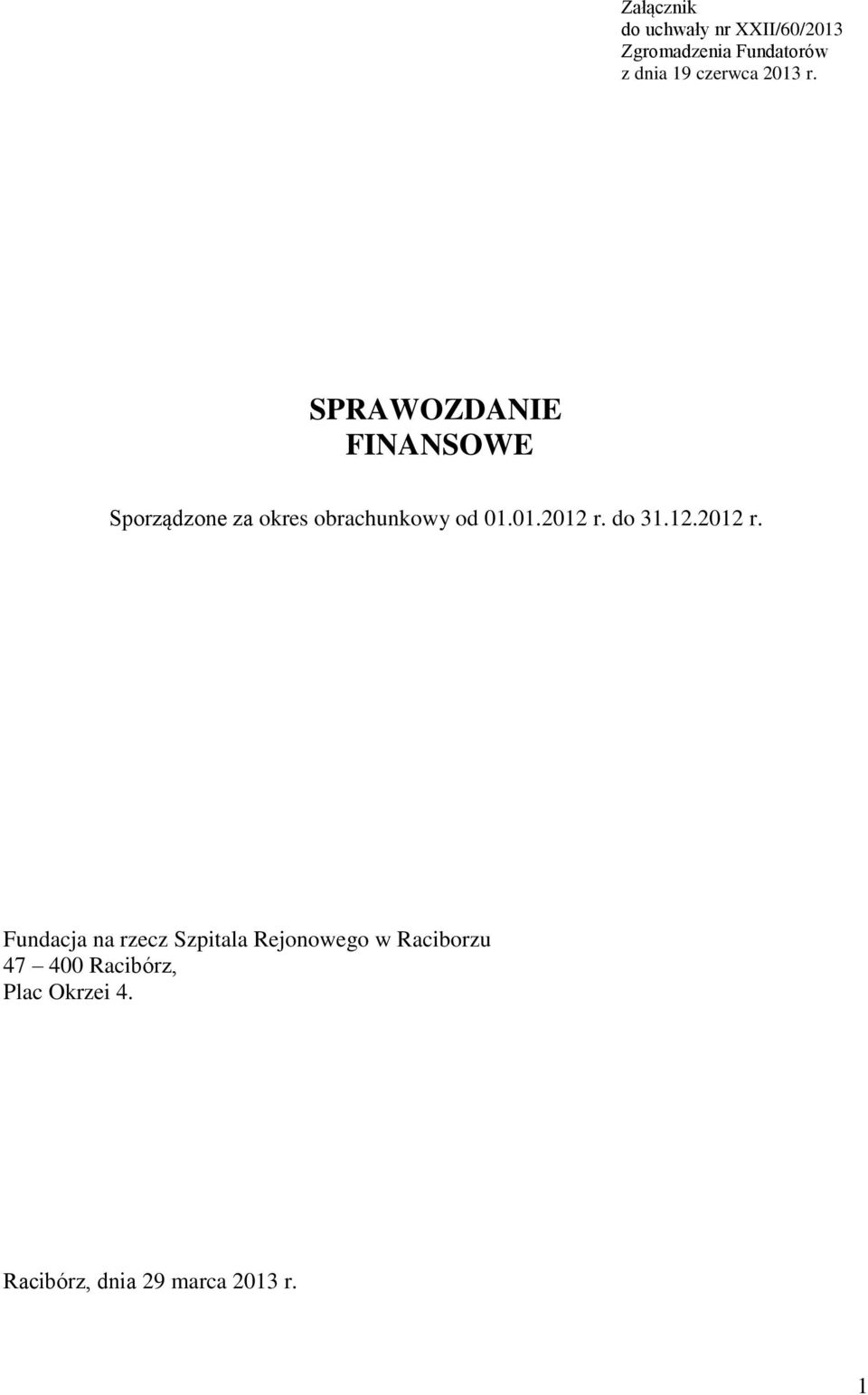 SPRAWOZDANIE FINANSOWE Sporządzone za okres obrachunkowy od 01.01.2012 r.